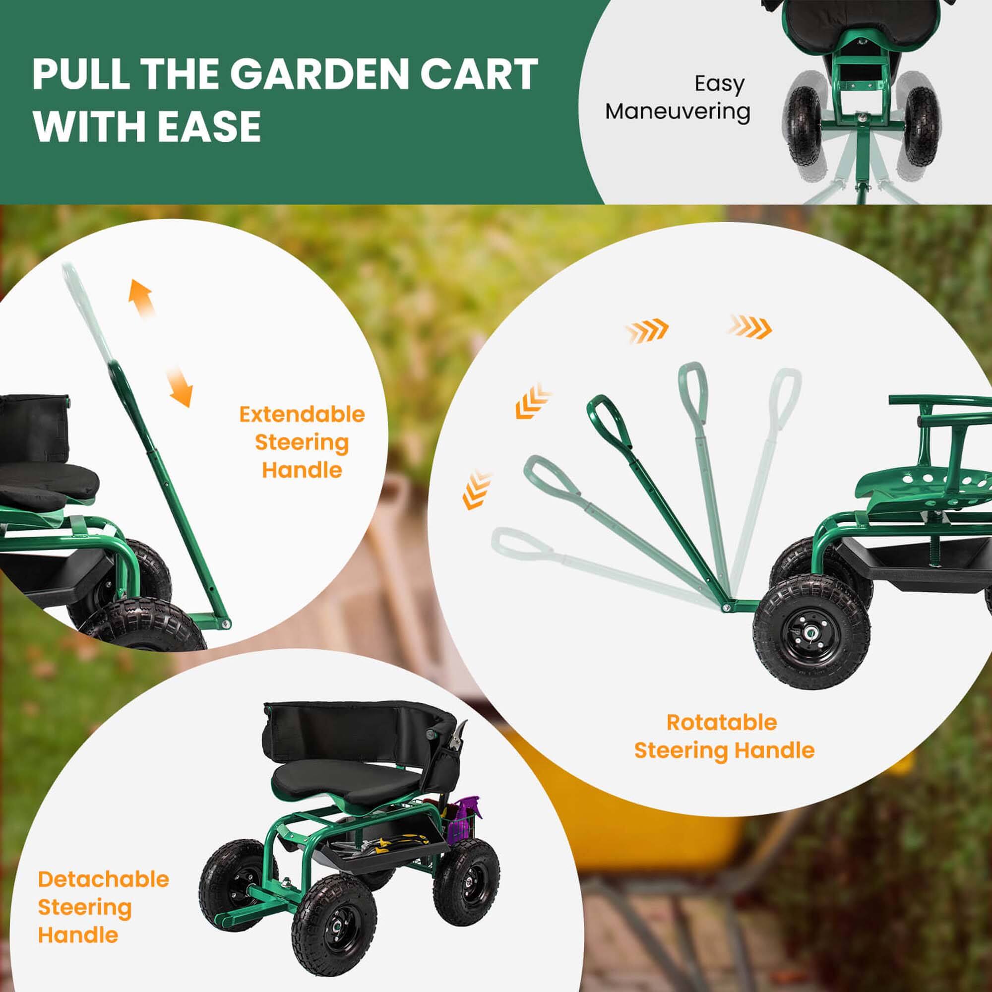 PULL THE GARDEN CART WITH EASE

Easy Maneuvering

Extendable Steering Handle

Rotatable Steering Handle

Detachable Steering Handle