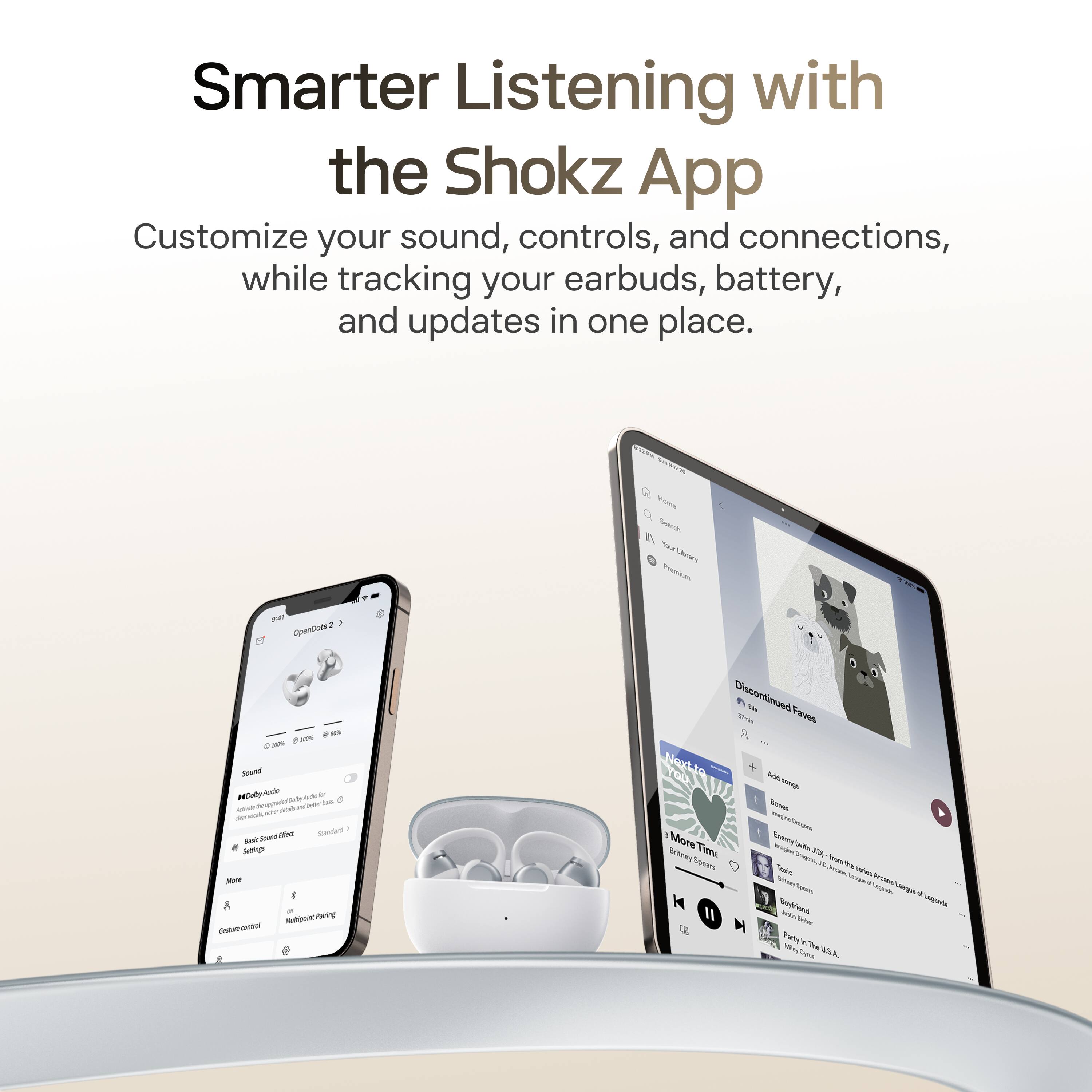 Smarter Listening with the Shokz App  
Customize your sound, controls, and connections, while tracking your earbuds, battery, and updates in one place.