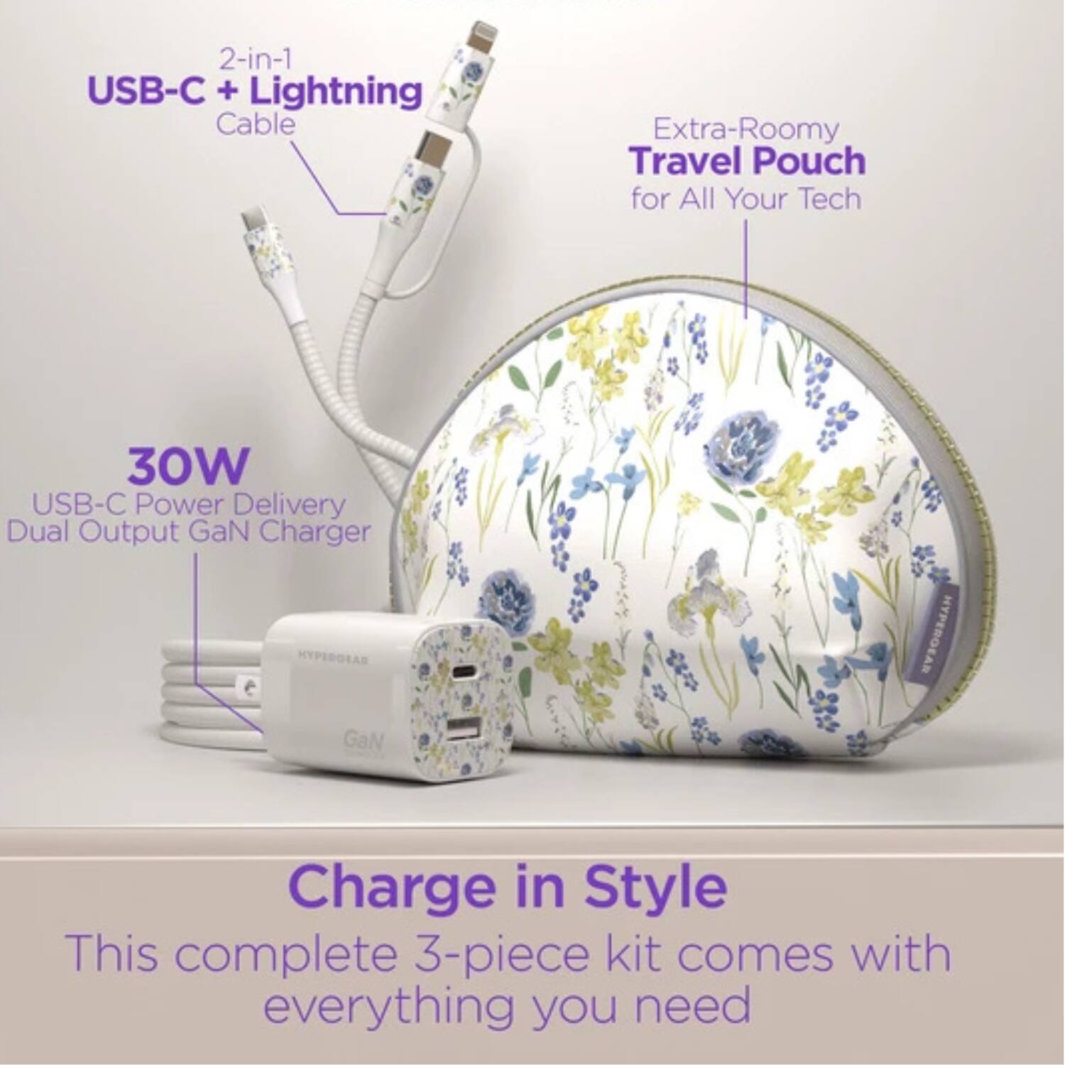 2-in-1 USB-C + Lightning Cable  
Extra-Roomy Travel Pouch for All Your Tech  
30W USB-C Power Delivery Dual Output GaN Charger  
Charge in Style  
This complete 3-piece kit comes with everything you need