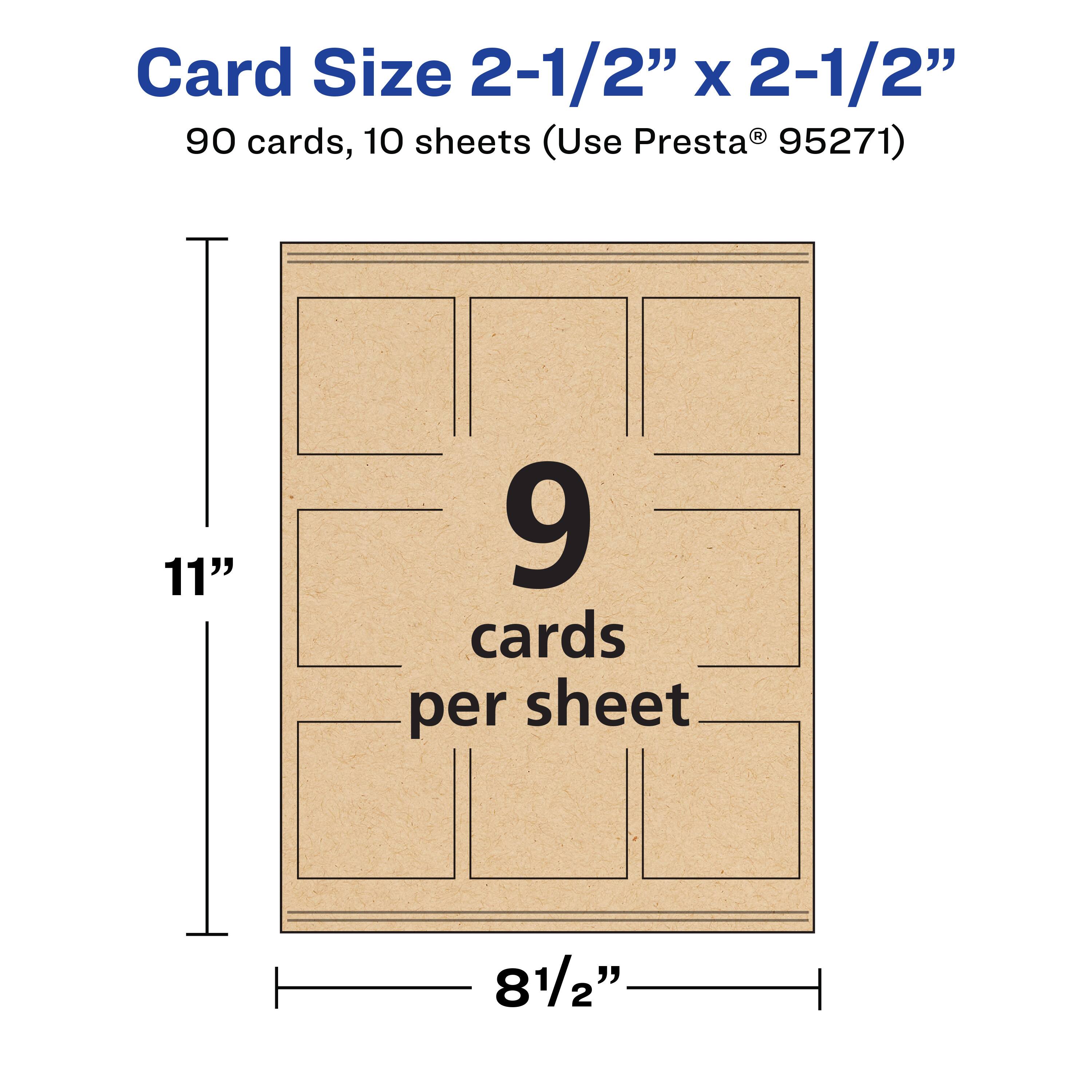 Card Size 2-1/2" x 2-1/2"  
90 cards, 10 sheets (Use Presta® 95271)  
11" x 8-1/2"  
9 cards per sheet