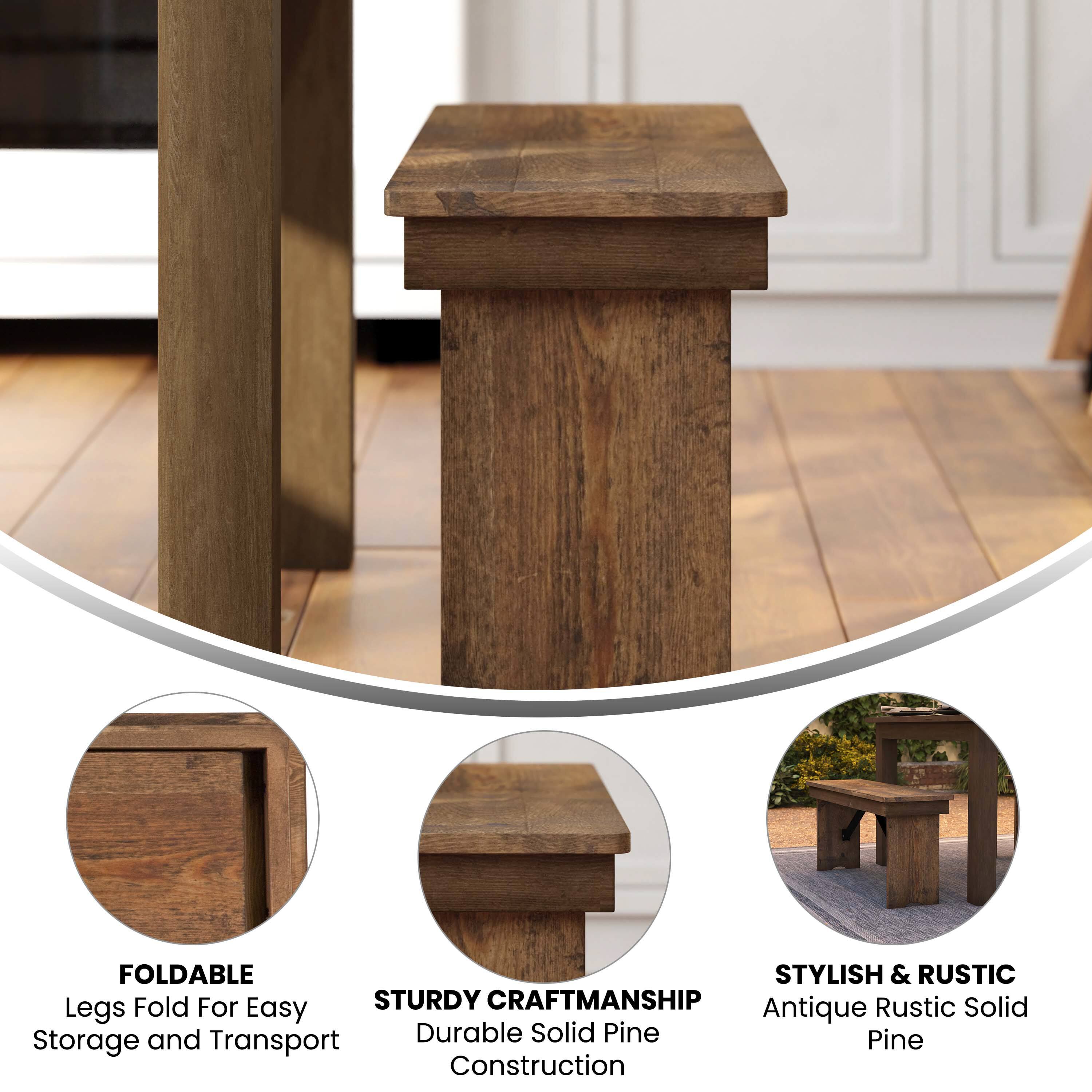 FOLDABLE STYLISH & RUSTIC  
Fold For STURDY CRAFTSMANSHIP  
Rustic Solid Legs  
Easy Antique and Durable Solid Pine  
Storage Transport Construction  

FOLDABLE  
Legs Fold For Easy Storage and Transport  

STURDY CRAFTSMANSHIP  
Durable Solid Pine Construction  

STYLISH & RUSTIC  
Antique Rustic Solid Pine