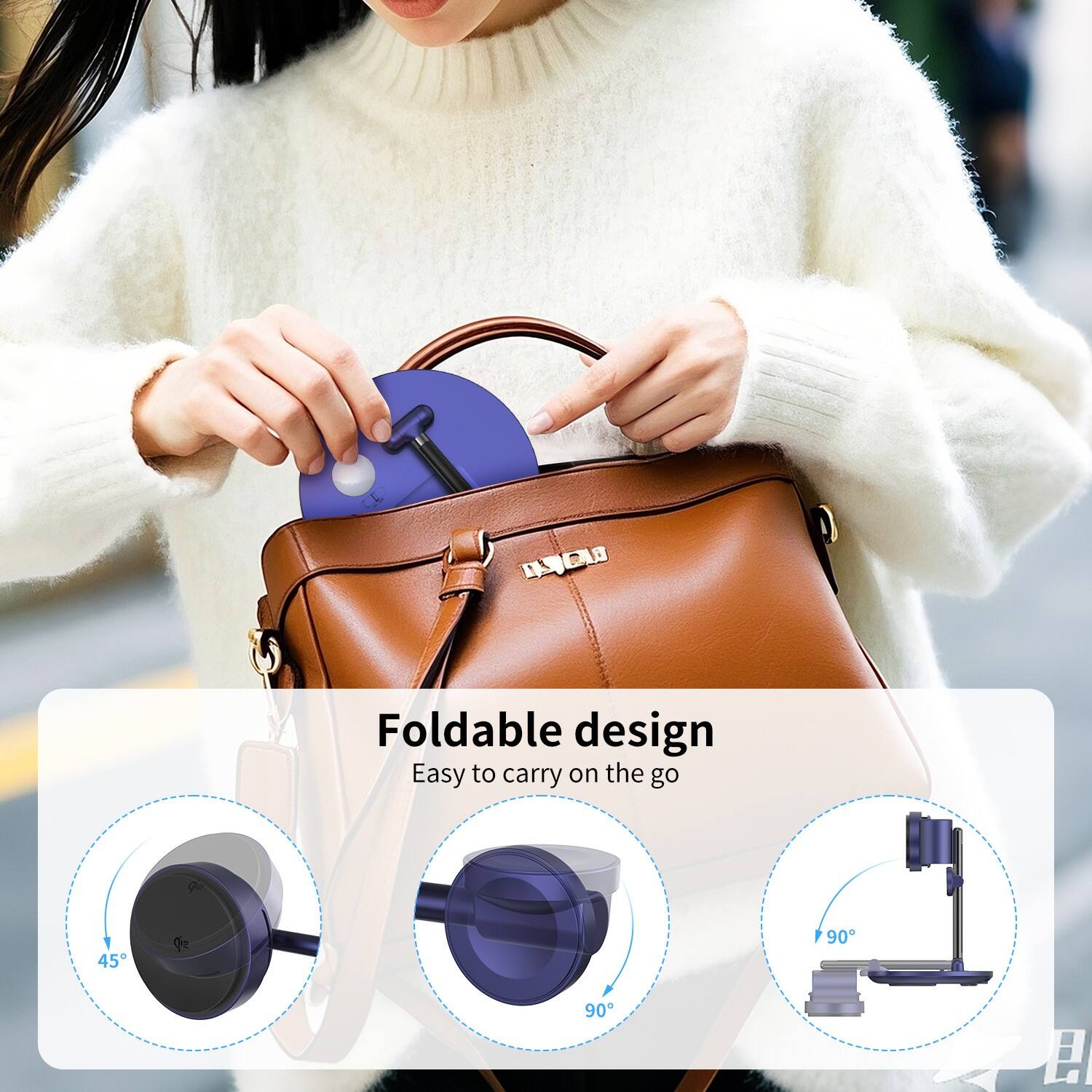 Foldable design  
Easy to carry on the go  
45°  
90°  
90°