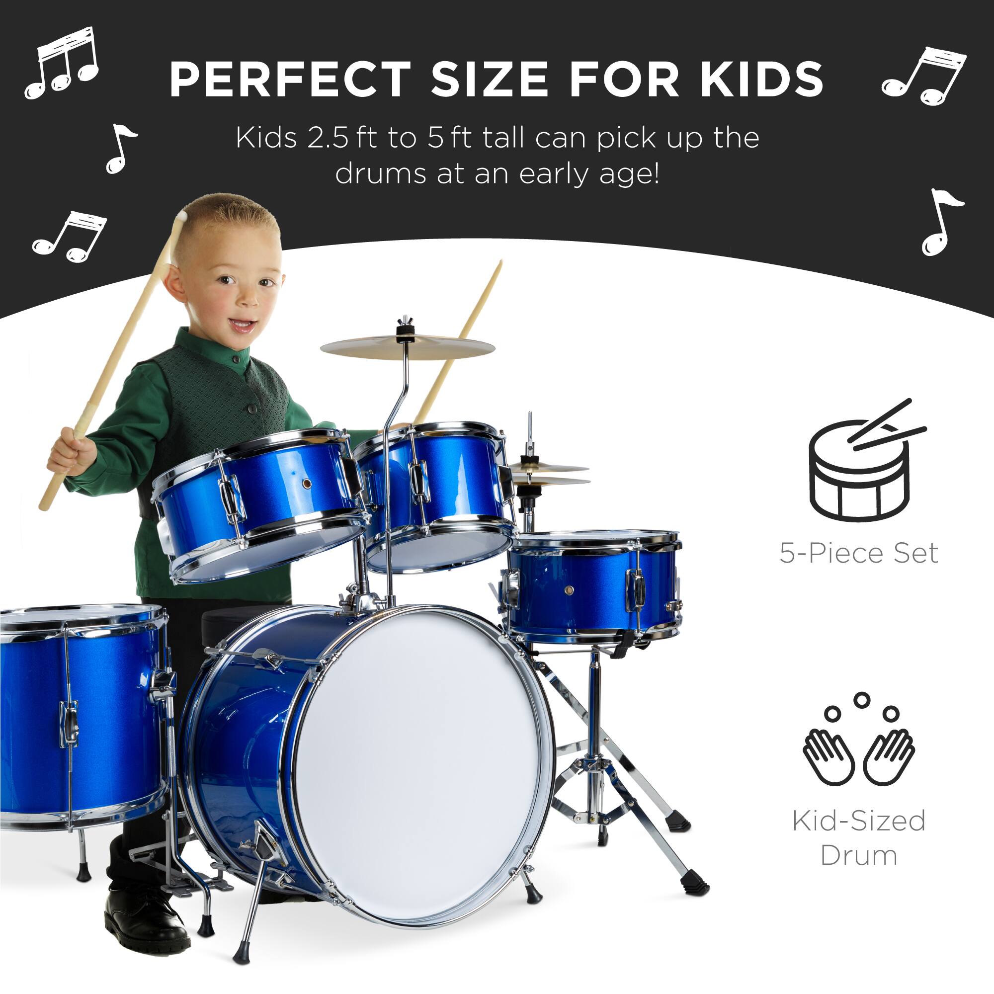 Perfect size for kids! Kids 2.5 ft to 5 ft tall can pick up the drums at an early age! 5-Piece set, kid-sized drum.