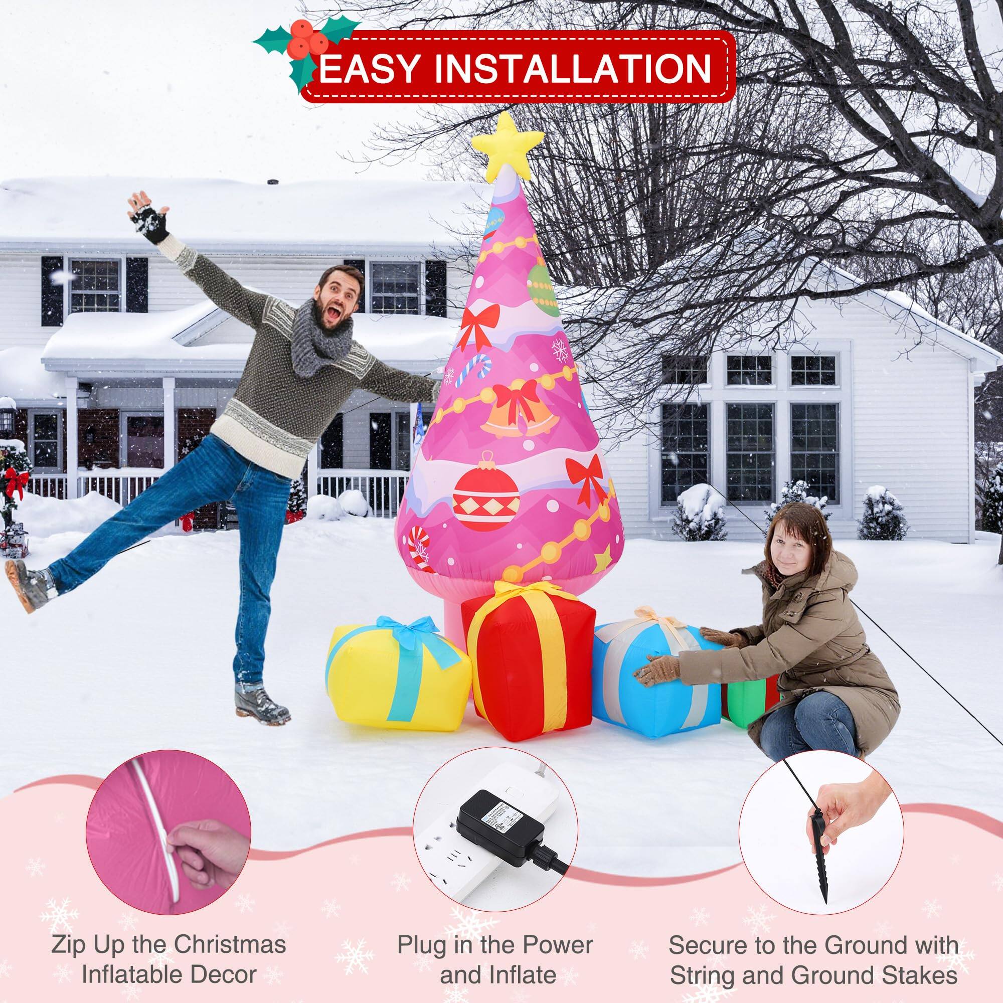 EASY INSTALLATION

1. Zip Up the Christmas Inflatable Decor
2. Plug in the Power and Inflate
3. Secure to the Ground with String and Ground Stakes