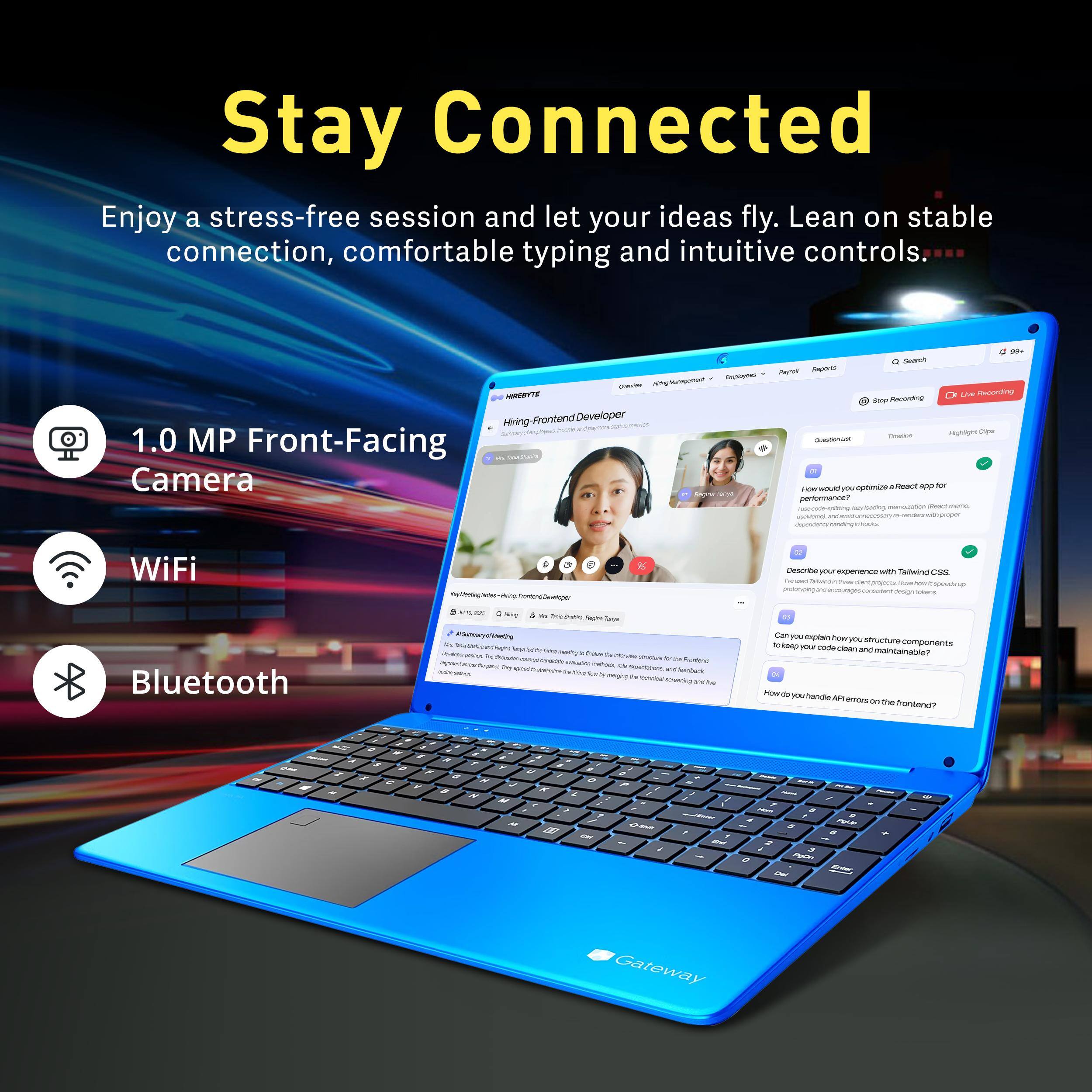 Stay Connected  
Enjoy a stress-free session and let your ideas fly. Lean on stable connection, comfortable typing and intuitive controls.

1.0 MP Front-Facing Camera  
WiFi  
Bluetooth

HIREBYTE Hiring-FrontendDeveloper  
Search Payrise Reports LIVE Recording Stop Recording Highlight Clips  
QuestenGer optimize React app for How would performance? azy bading monozation React usektenol proper dependents  
Describe your experience with Tailwind CSS  
Friend THE projects Reply  
30%  
2 any  
21 Sria Shahis Meging Tanys

Can you explain how you keep your code components clean and maintainable?  
How do you handle API errors on the frontend?