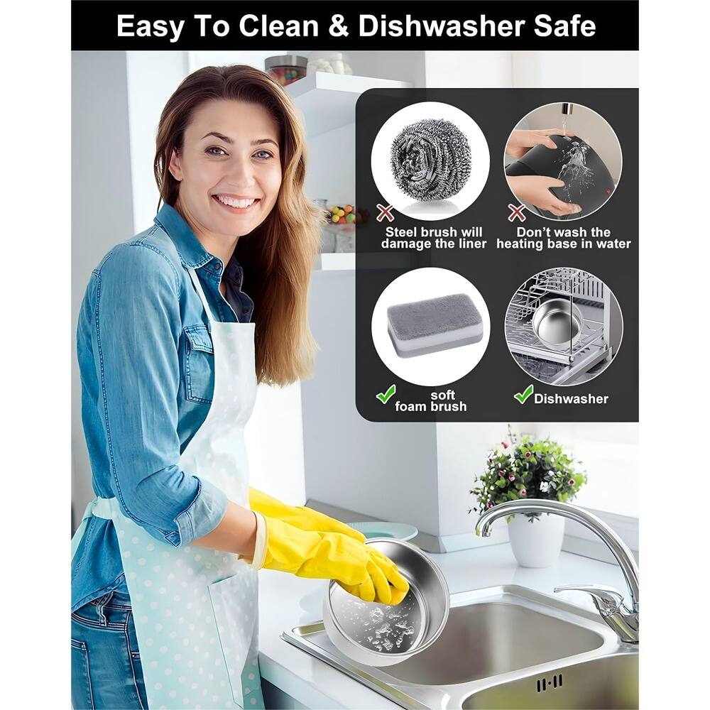 Easy To Clean & Dishwasher Safe

- Steel brush will damage the liner
- Don't wash the heating base in water
- soft foam brush
- Dishwasher