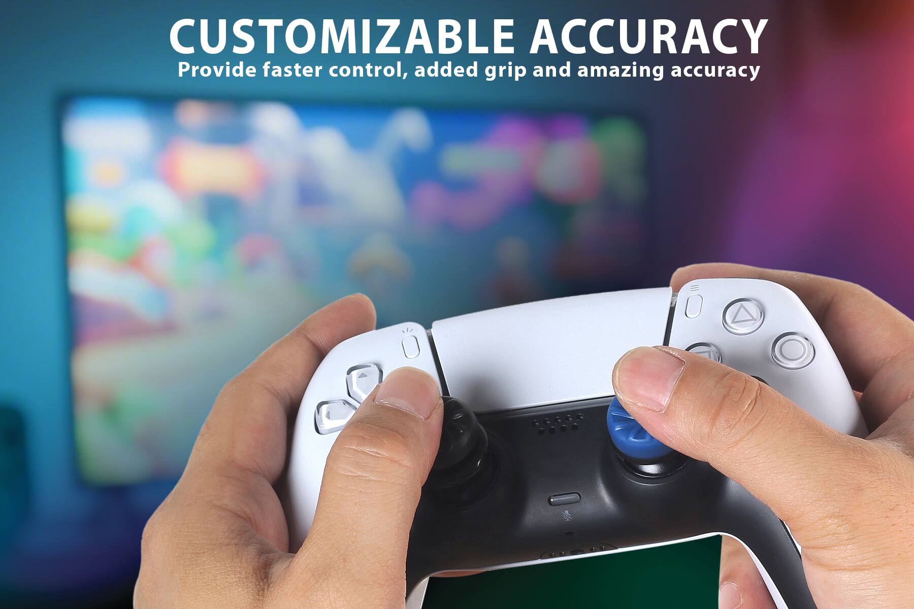 CUSTOMIZABLE ACCURACY  
Provide faster control, added grip and amazing accuracy
