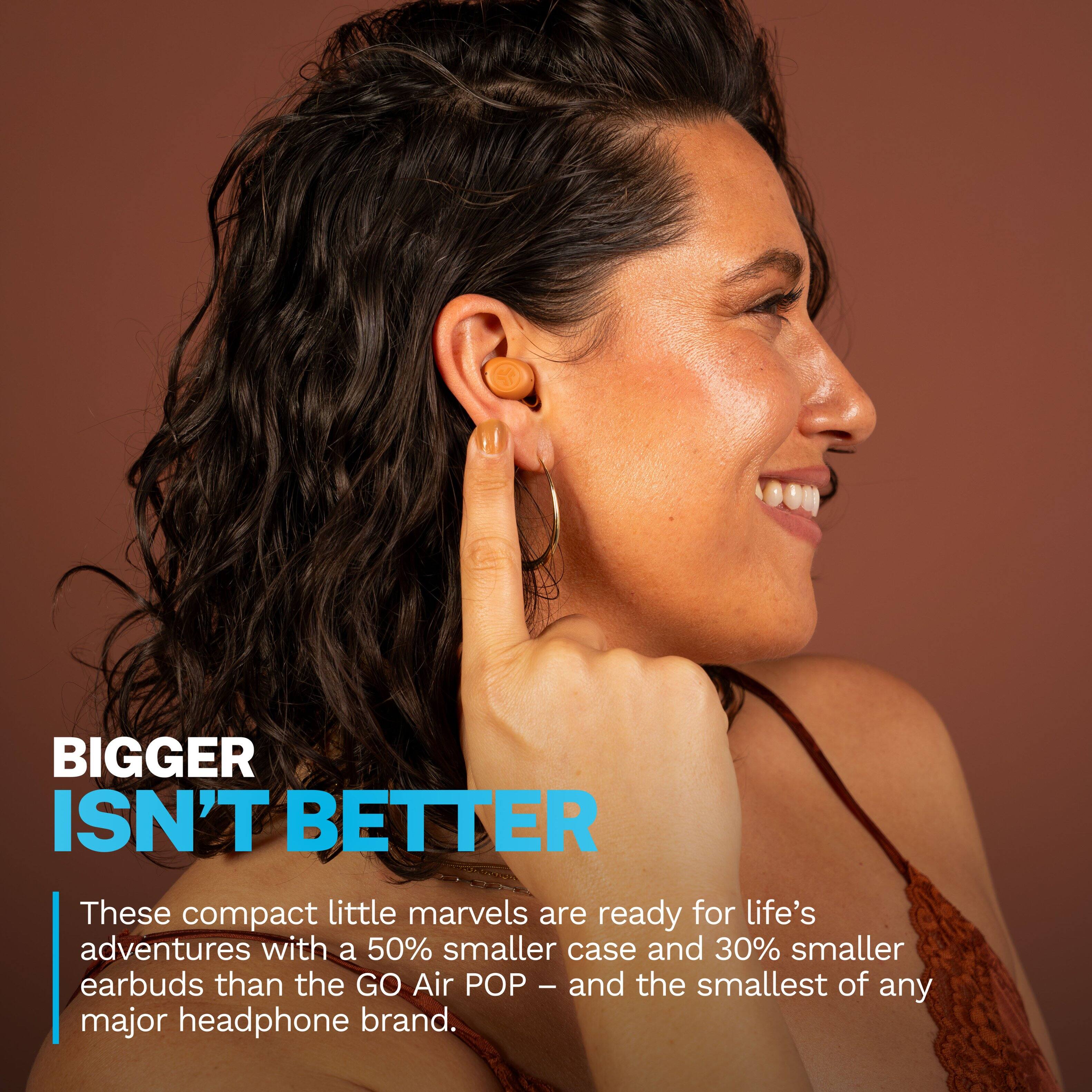 BIGGER ISN'T BETTER
These compact little marvels are ready for life's adventures with a 50% smaller case and 30% smaller earbuds than the GO Air POP - and the smallest of any major headphone brand.