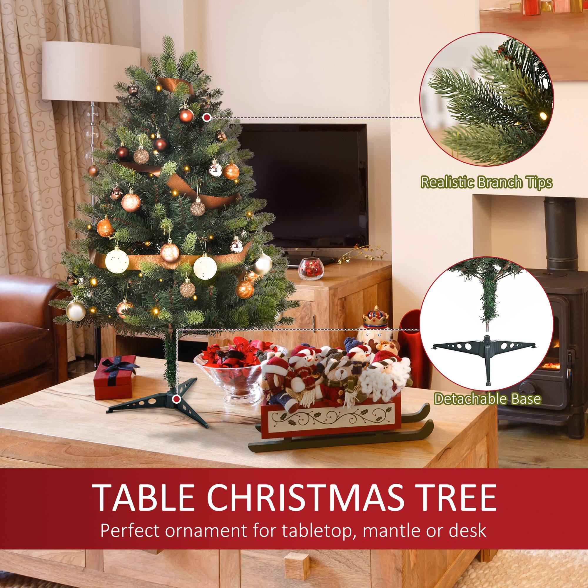Realistic Branch Tips  
Detachable Base  

TABLE CHRISTMAS TREE  
Perfect ornament for tabletop, mantle or desk