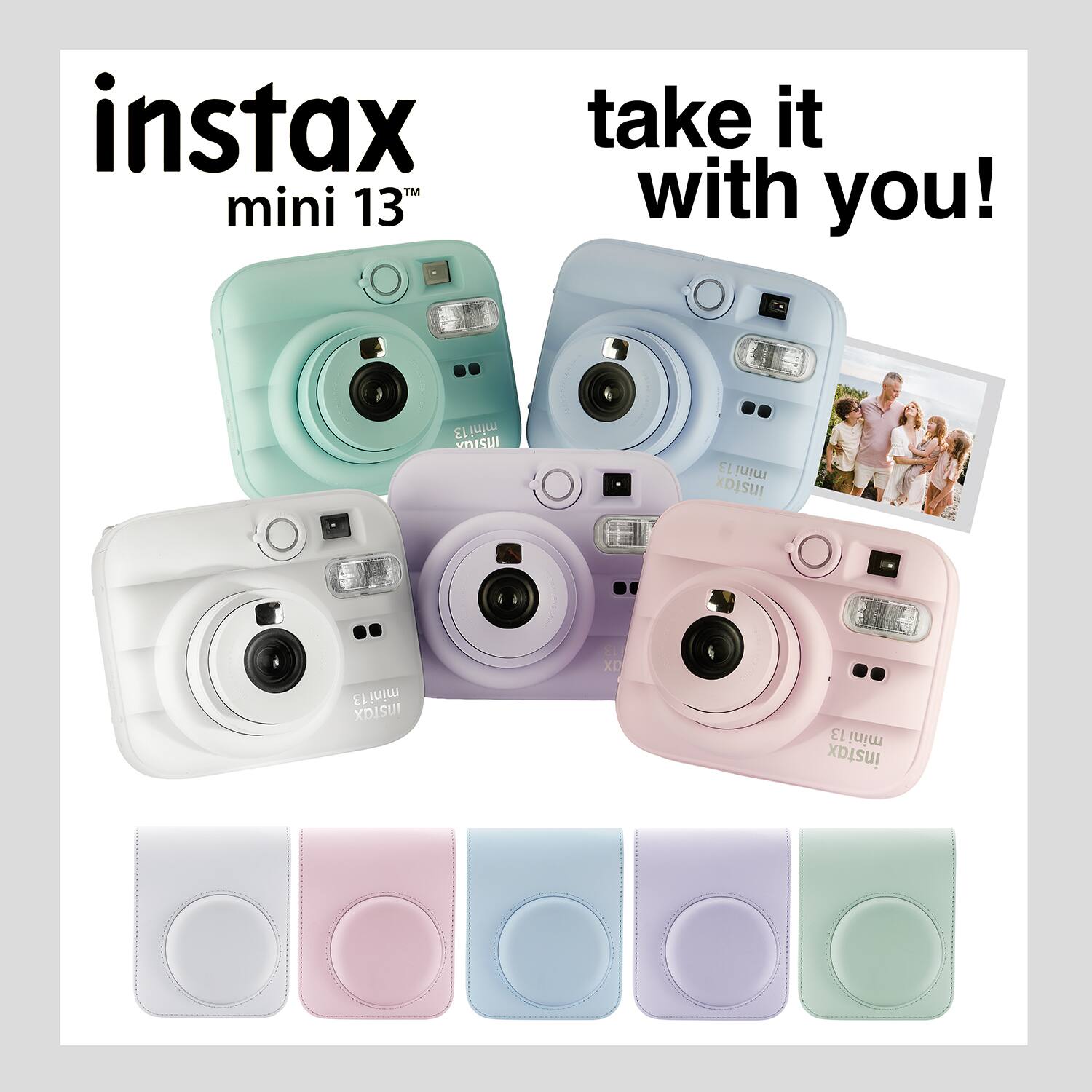 instax™ mini 13™  
take it with you!  
mini13 YOISUI  
13 mini instax  
mini13 INSTAX  
113 ax  
mini13 instax