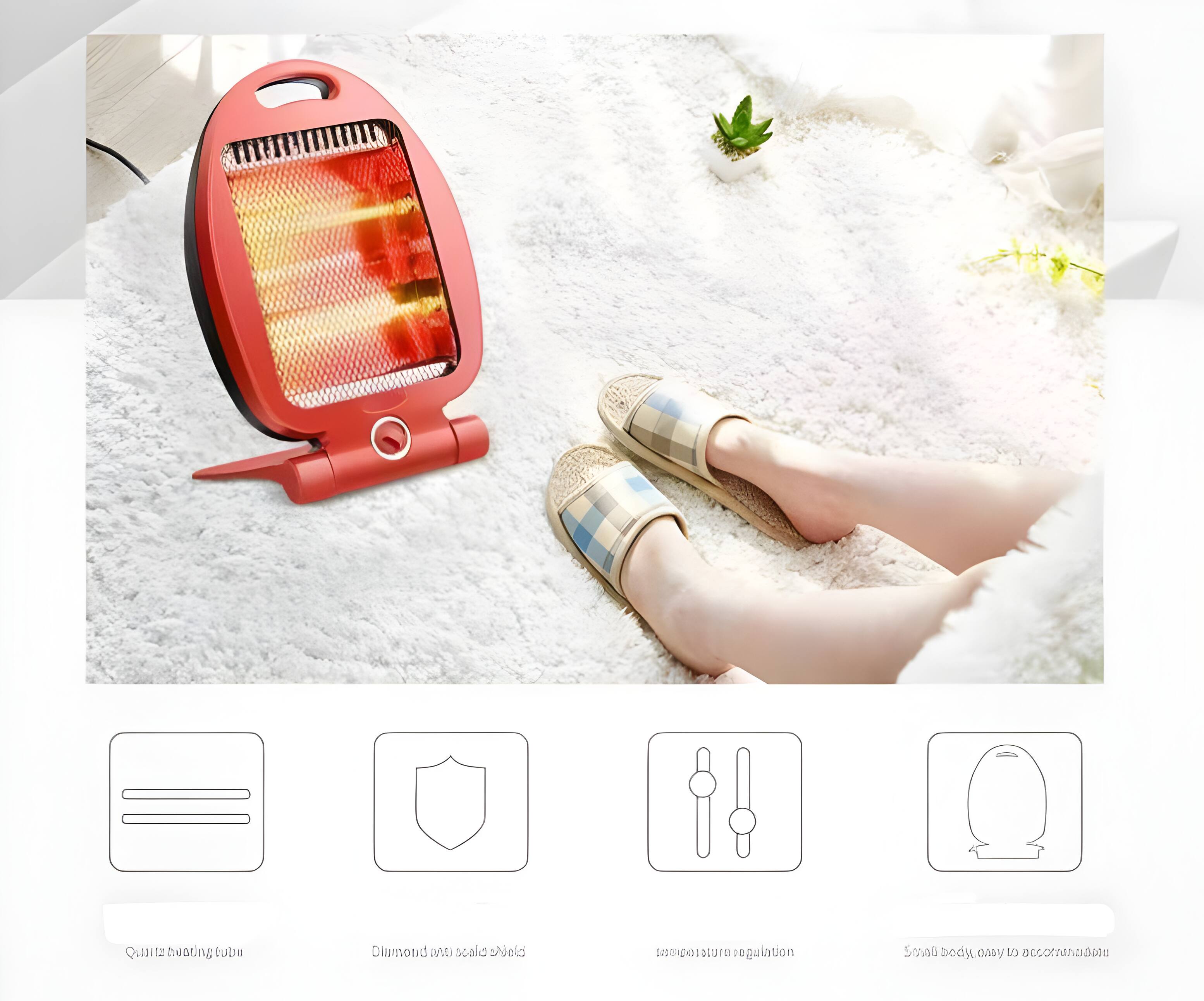 Quiet heating tube  
Diamond wave ceramic  
Temperature regulation  
Small body, easy to be accommodated