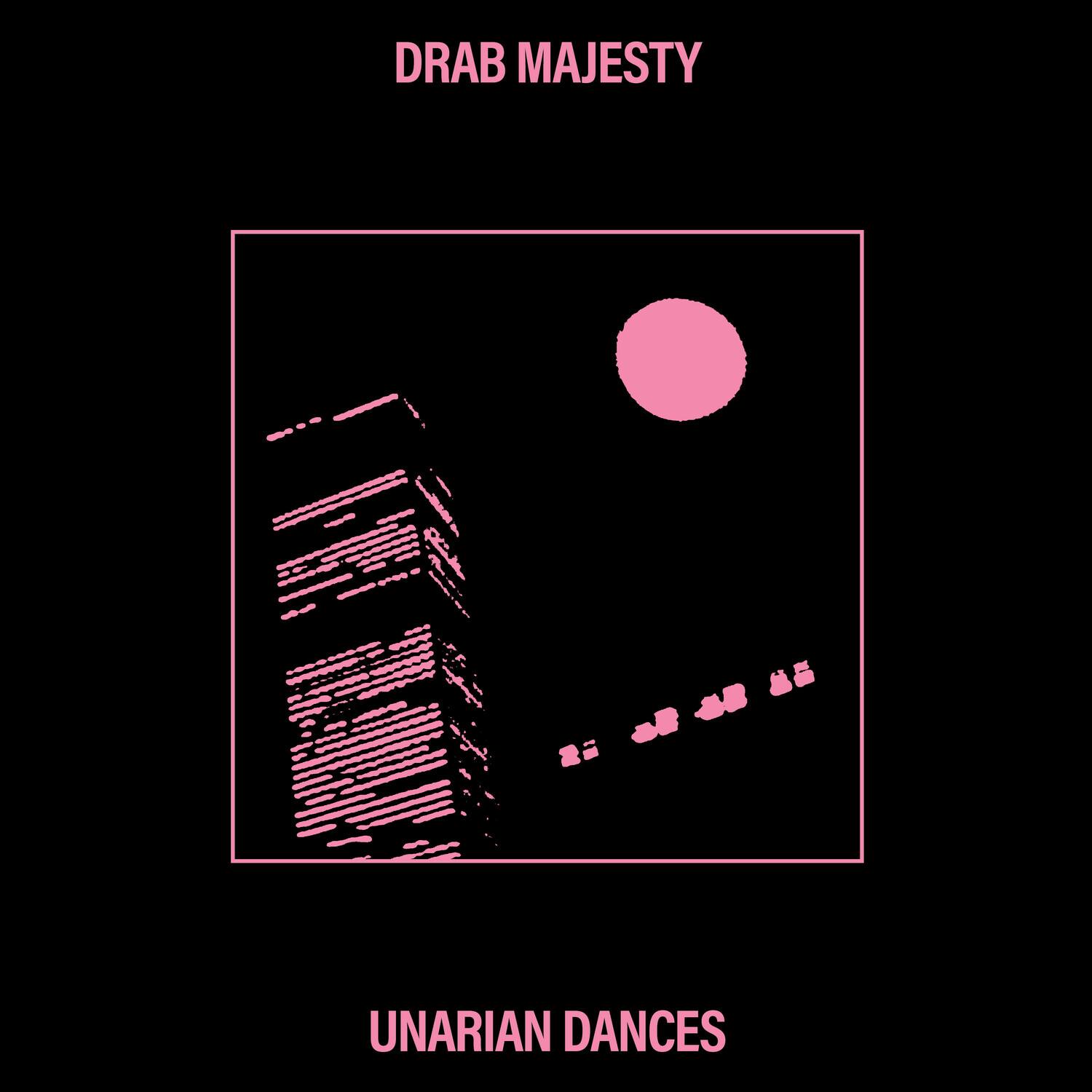 DRAB MAJESTY  
UNARIAN DANCES