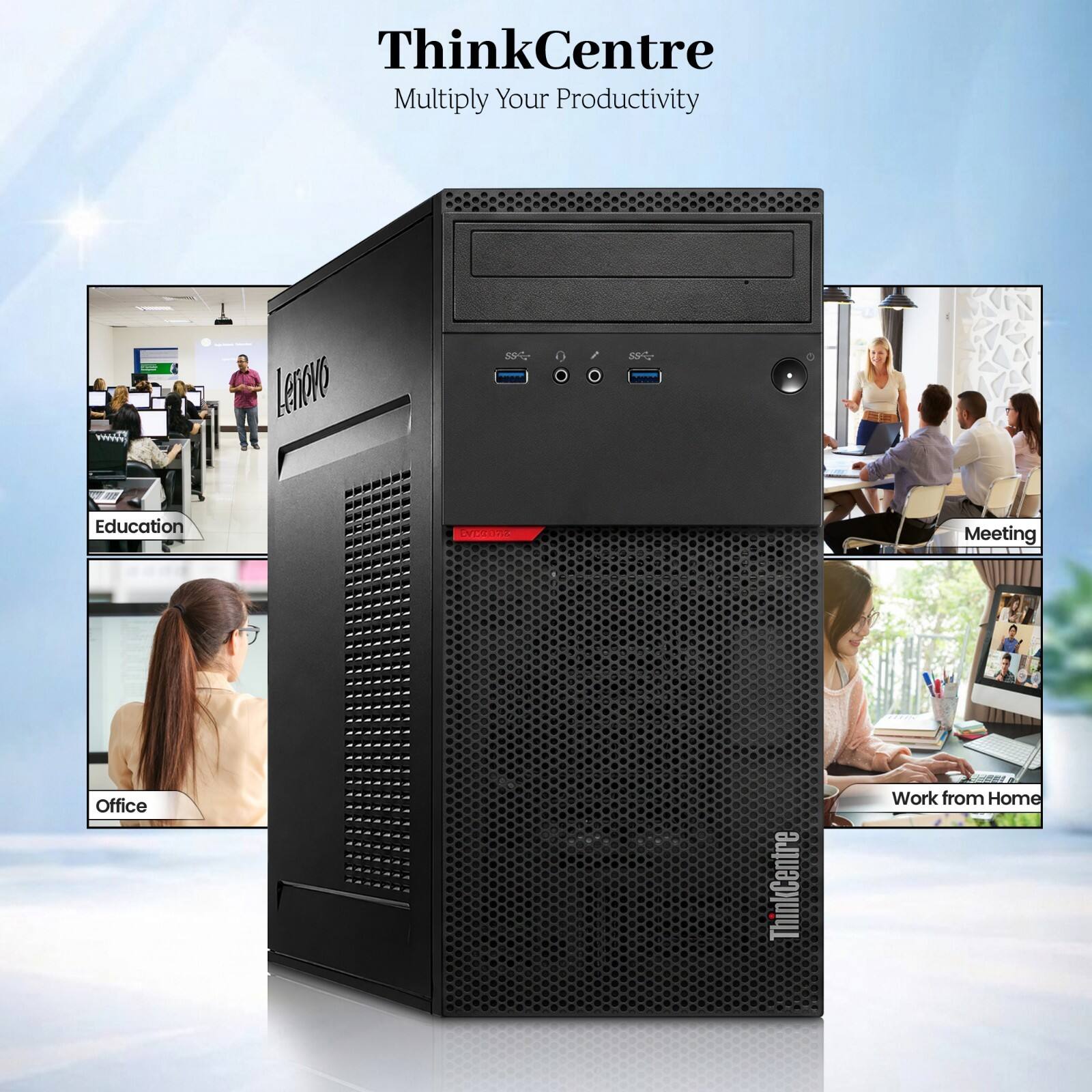 ThinkCentre  
Multiply Your Productivity

Education  
Meeting  
Office  
Work from Home