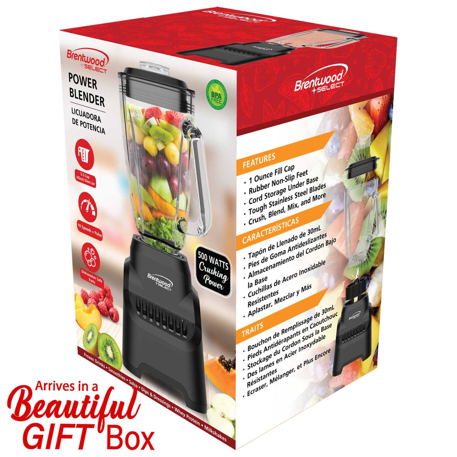 Brentwood SELECT POWER BLENDER LICUADORA DE POTENCIA BPA FREE

FEATURES
- 1 Ounce Fill Cap
- Rubber Non-Slip Feet
- Cord Storage Under Base
- Tough Stainless Steel Blades
- Crush, Blend, Mix, and More

CARACTERÍSTICAS
- Tapón de Llenado de 30mL
- Pies de Goma Antideslizantes
- Almacenamiento del Cordon Bajo
- Base de Acero Inoxidable
- Cuchillas Resistentes
- Aplastar, Mezclar y Más

TRAITS
- Bouchon de Remplissage de 30mL Caoutchouc
- Pieds Antidrapants en Gomme
- Stockage du Cordon Sous la Base
- Lames en Acier Inoxydable
- Écraser, Mélanger, et Plus Encore

500 WATTS Crushing Power

Arrives in a Beautiful GIFT Box