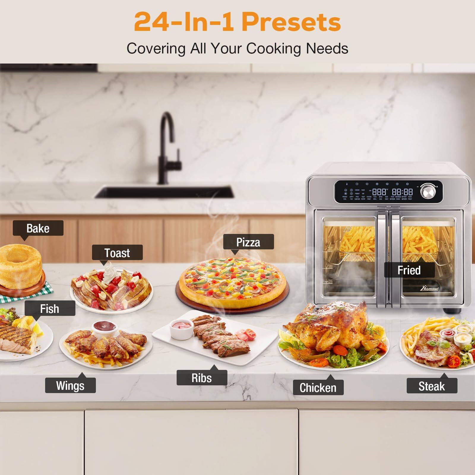 24-In-1 Presets  
Covering All Your Cooking Needs  

- Bake  
- Toast  
- Pizza  
- Fried  
- Fish  
- Wings  
- Ribs  
- Chicken  
- Steak
