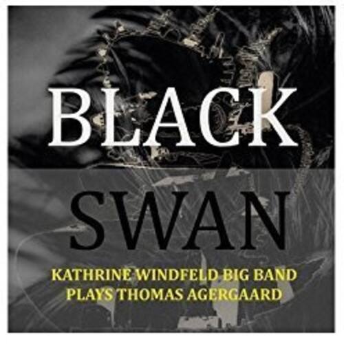 BLACK SWAN  
KATHRINE WINDFELD BIG BAND PLAYS THOMAS AGERGAARD