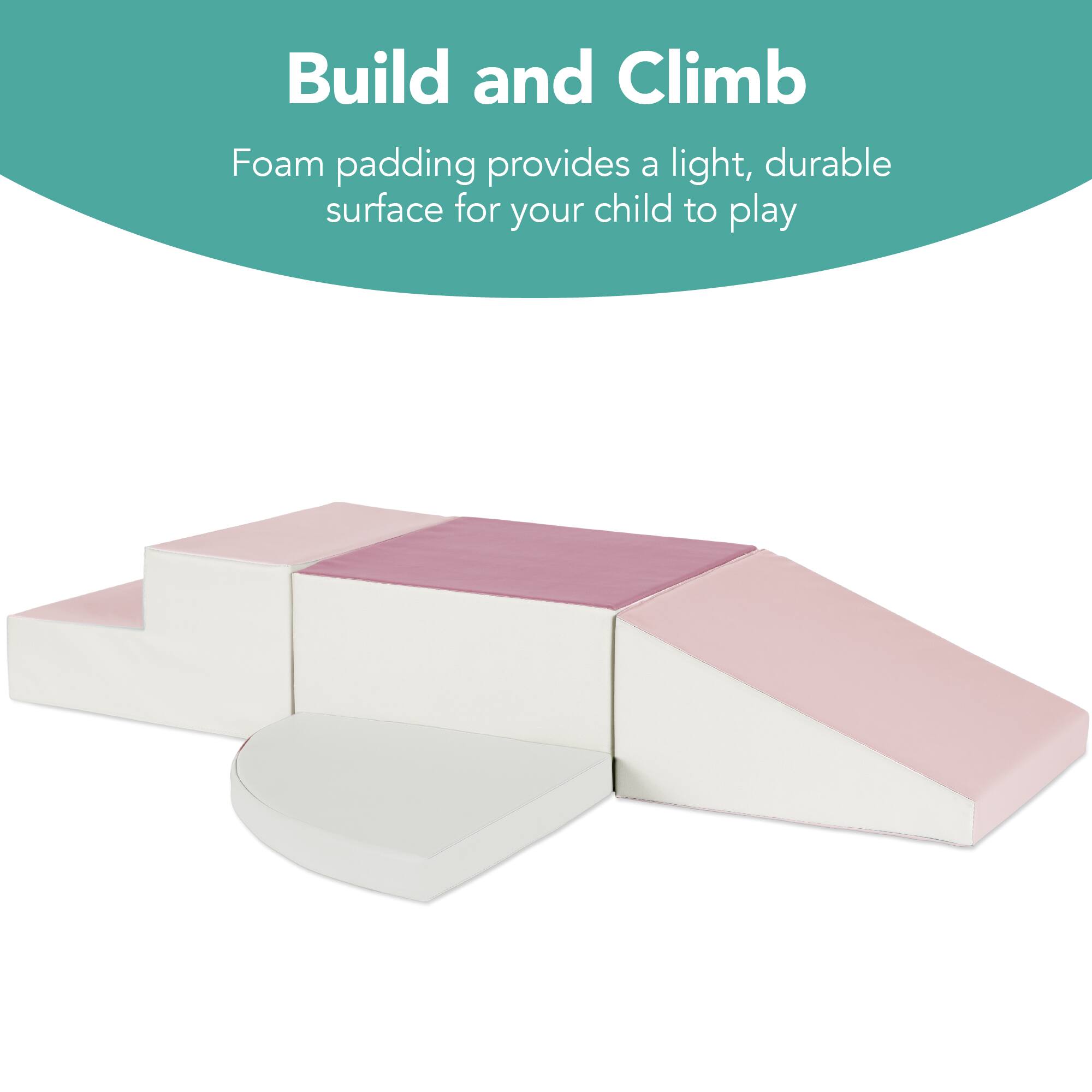 Build and Climb

Foam padding provides a light, durable surface for your child to play.