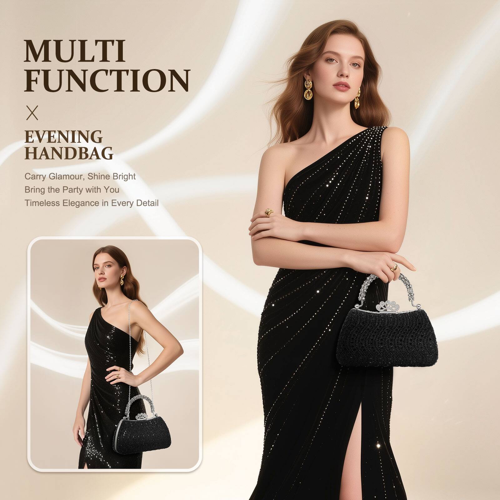 MULTI FUNCTION  
X  
EVENING HANDBAG  

Carry Glamour, Shine Bright  
Bring the Party with You  
Timeless Elegance in Every Detail