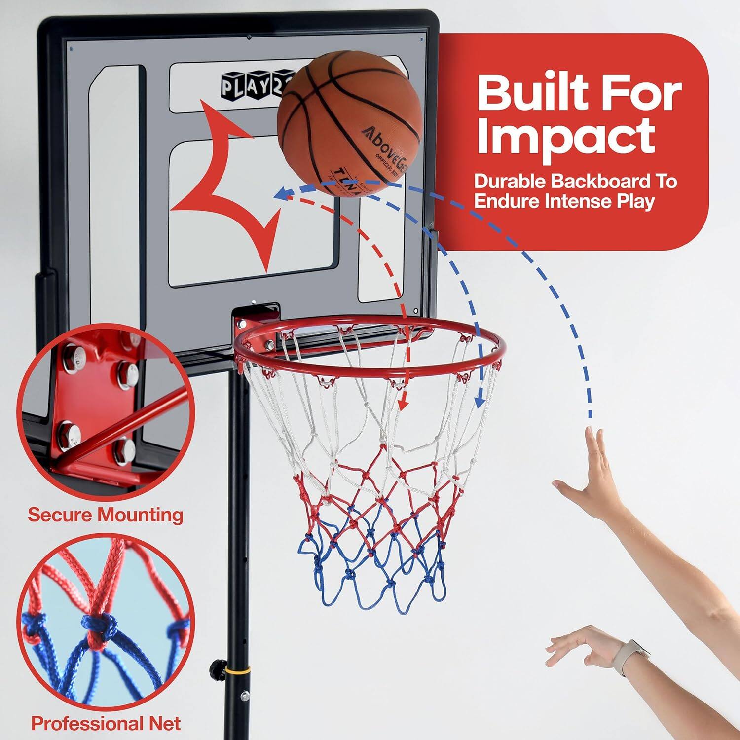 Built For Impact  
Durable Backboard To Endure Intense Play  

Secure Mounting  

Professional Net