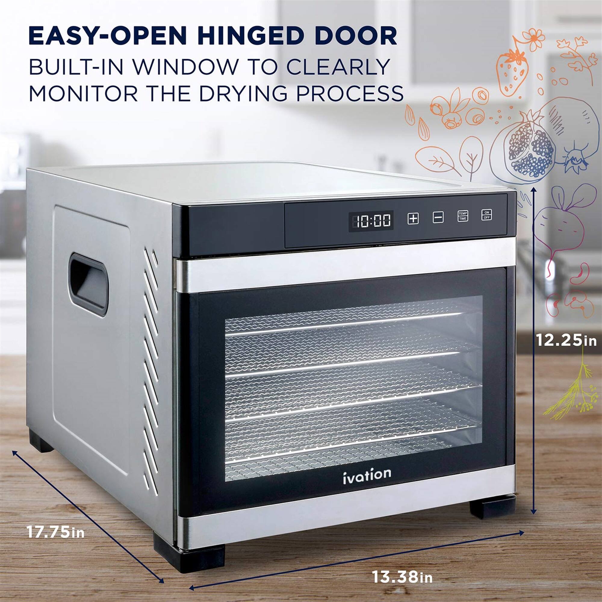 EASY-OPEN HINGED DOOR  
BUILT-IN WINDOW TO CLEARLY MONITOR THE DRYING PROCESS  

10:00  

12.25in  
17.75in  
13.38in