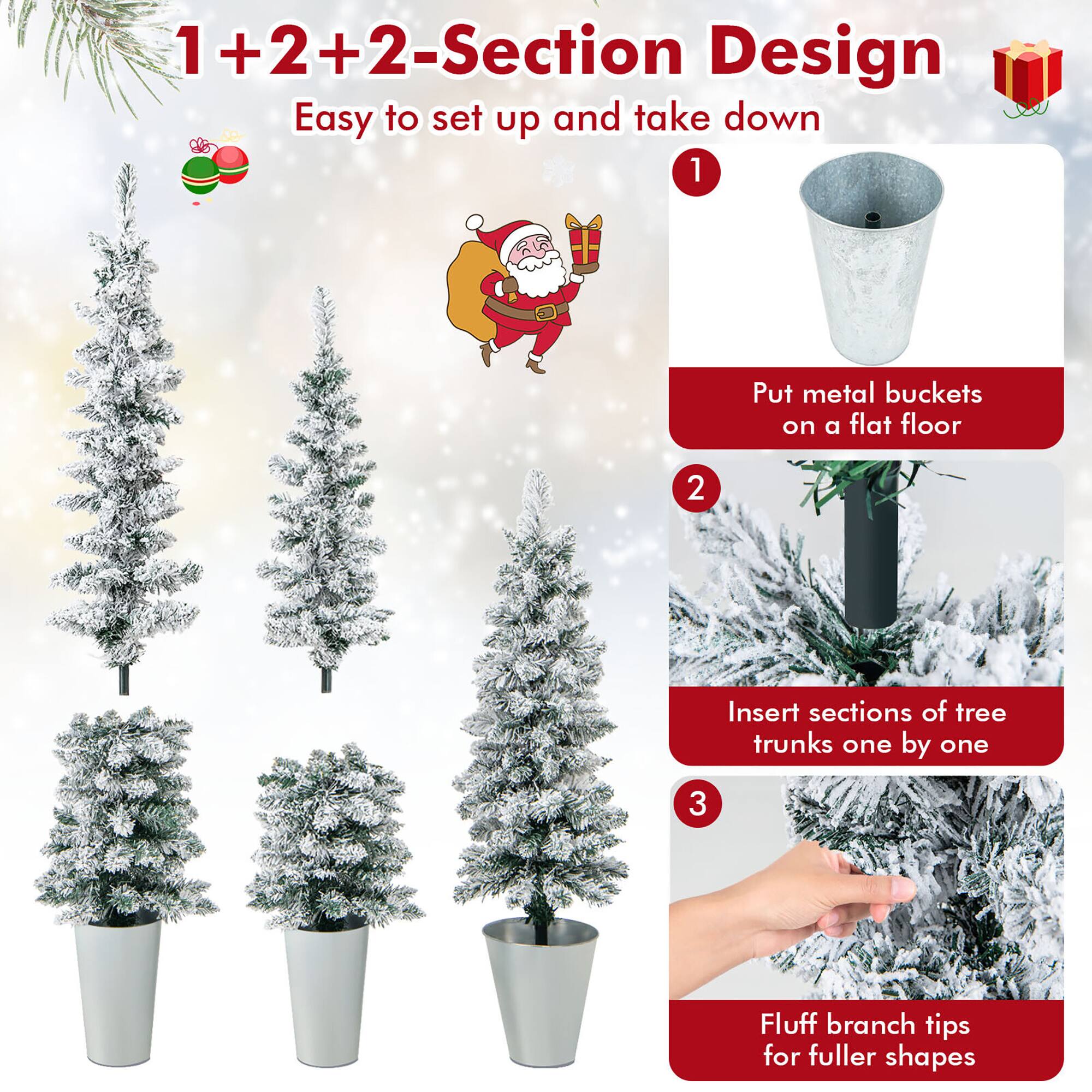 1+2+2-Section Design  
Easy to set up and take down  

1. Put metal buckets on a flat floor  
2. Insert sections of tree trunks one by one  
3. Fluff branch tips for fuller shapes
