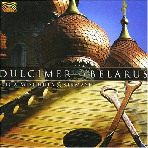 DULCIMER OF BELARUS  
OLGA MISCHULA & KIRMASH