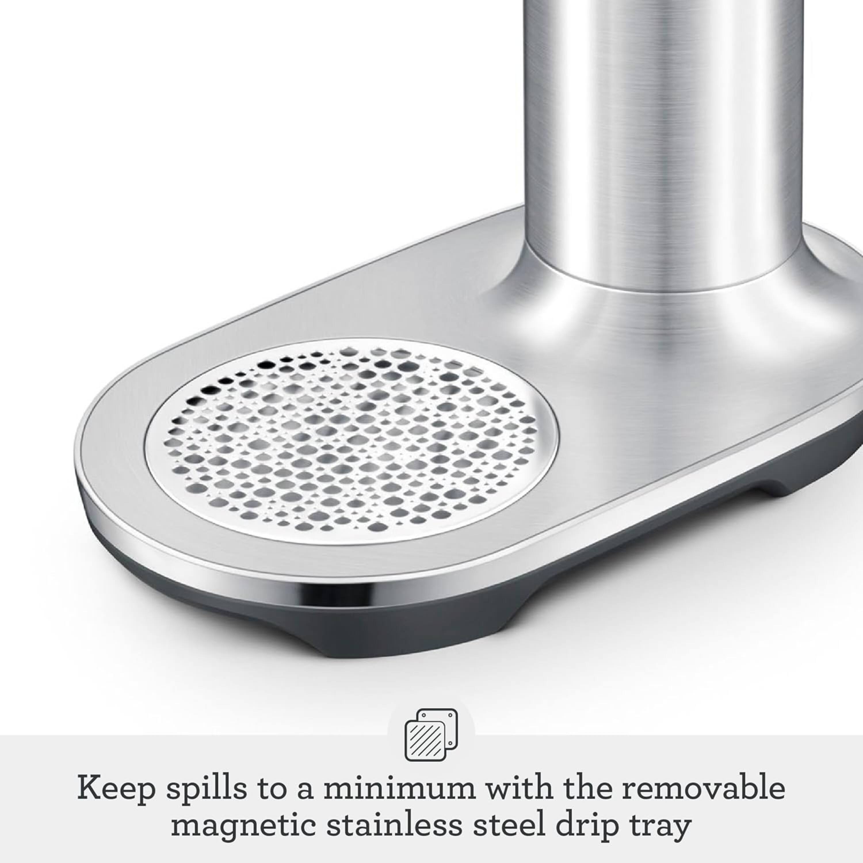 Keep spills to a minimum with the removable magnetic stainless steel drip tray