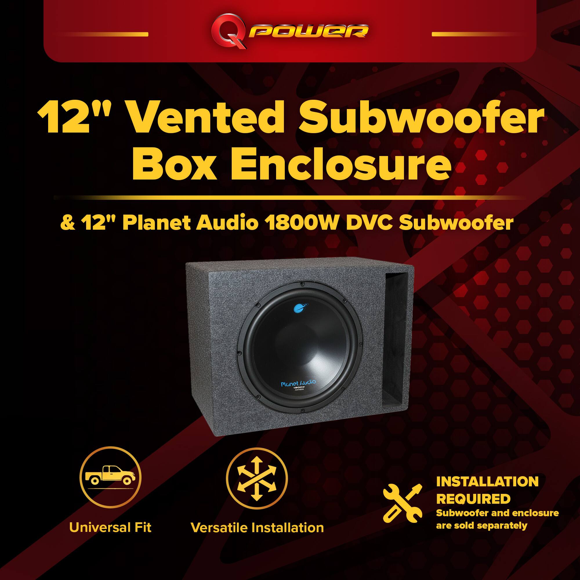 Q Power 12" Vented Subwoofer Box Enclosure & 12" Planet Audio 1800W DVC Subwoofer

Universal Fit
Versatile Installation

Installation Required
Subwoofer and enclosure are sold separately
