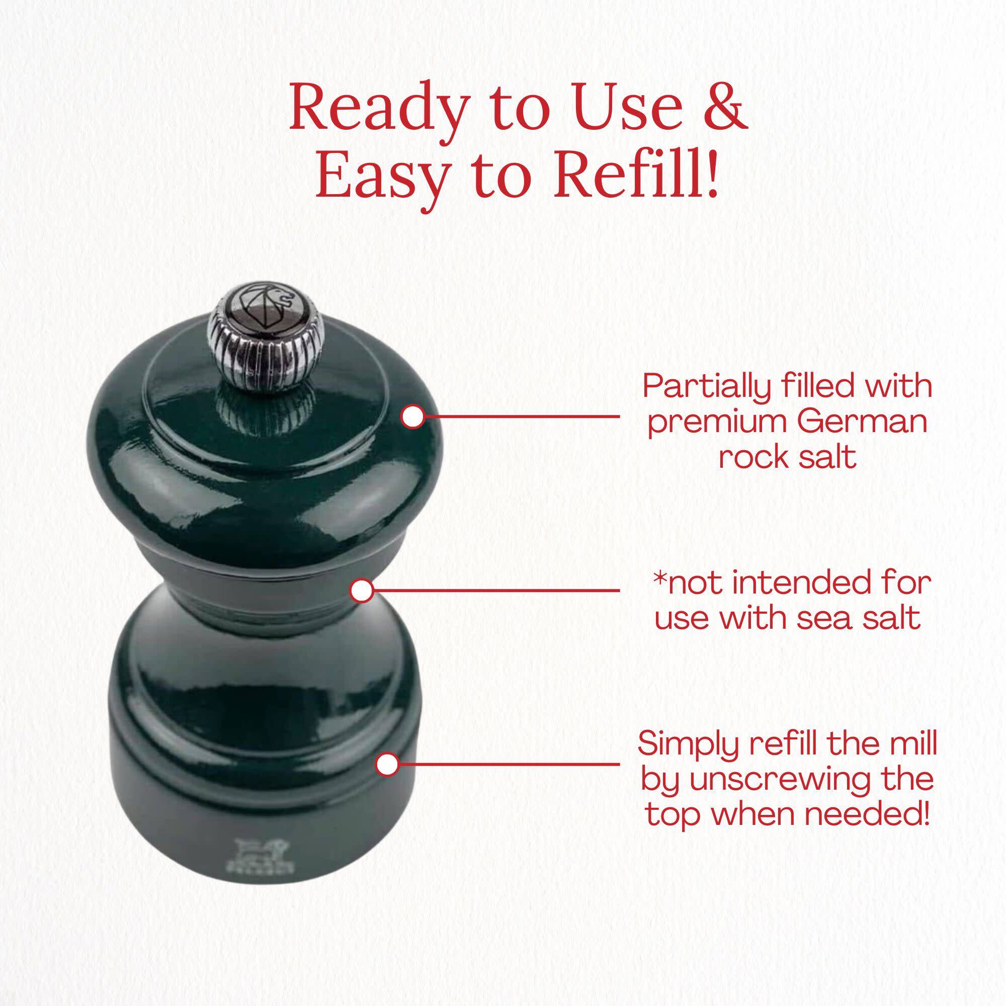 Ready to Use & Easy to Refill!  
Partially filled with premium German rock salt  
*not intended for use with sea salt  
Simply refill the mill by unscrewing the top when needed!
