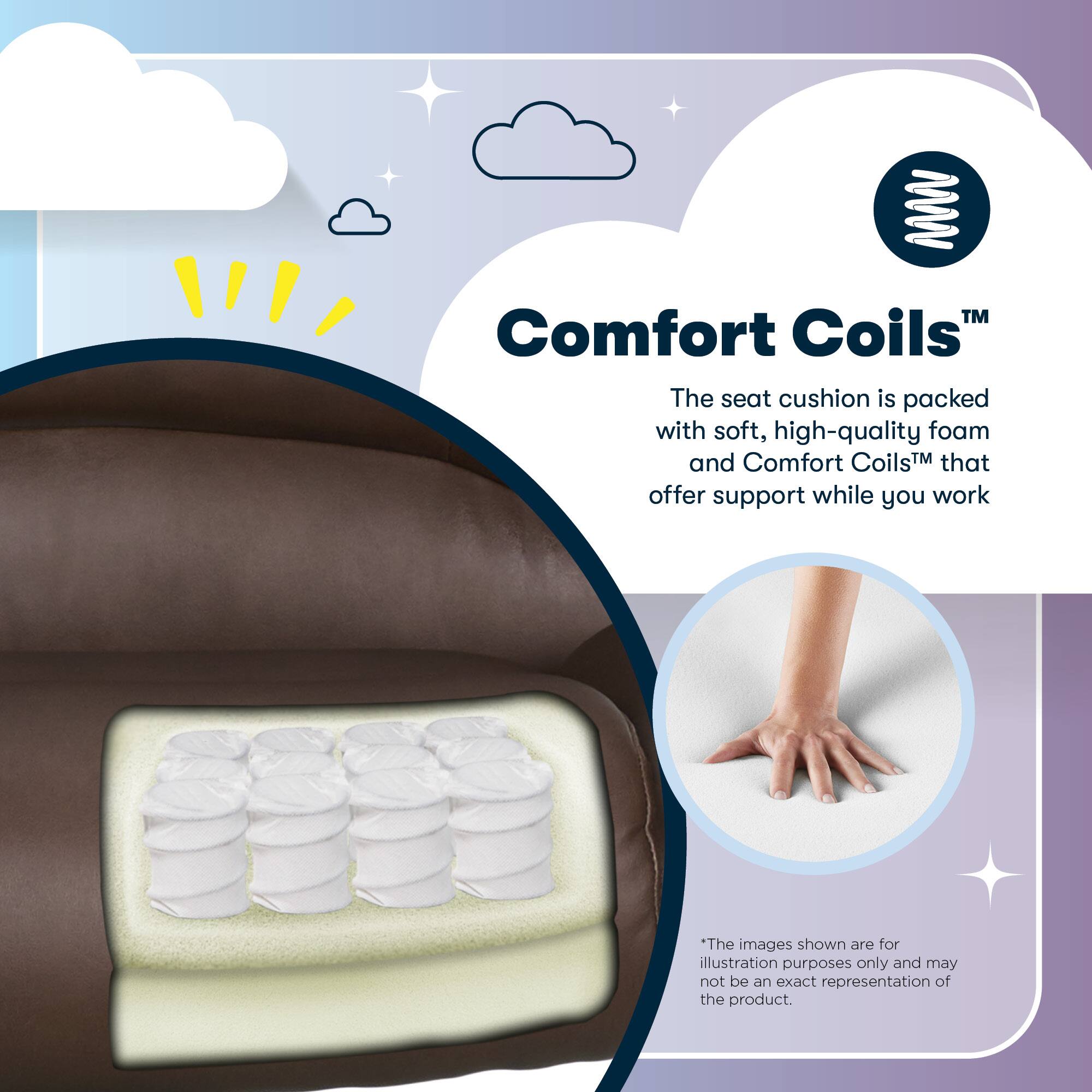 TM Comfort Coils  
The seat cushion is packed with soft, high-quality foam and Comfort Coils™ that offer support while you work  
*The images shown are for illustration purposes only and may not be an exact representation of the product.