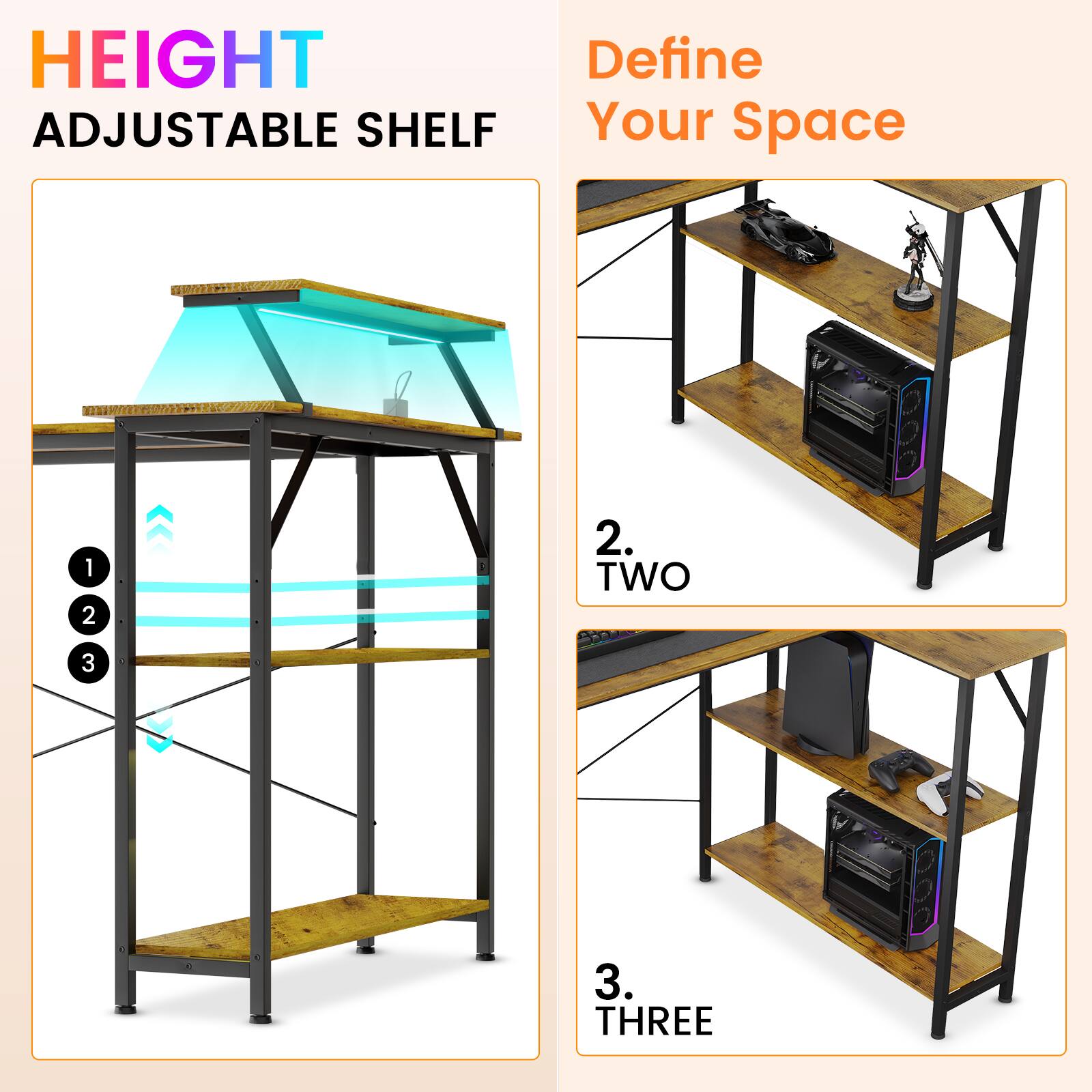 HEIGHT ADJUSTABLE SHELF  
Define Your Space  
1.  
2. TWO  
3. THREE