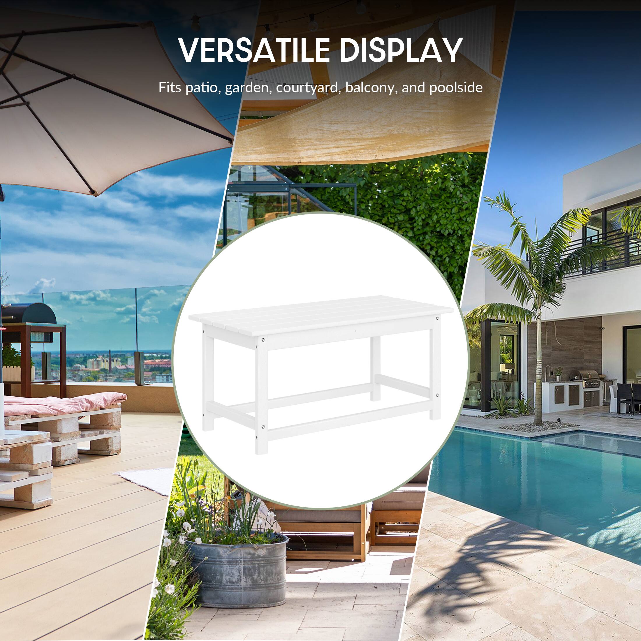 VERSATILE DISPLAY  
Fits patio, garden, courtyard, balcony, and poolside