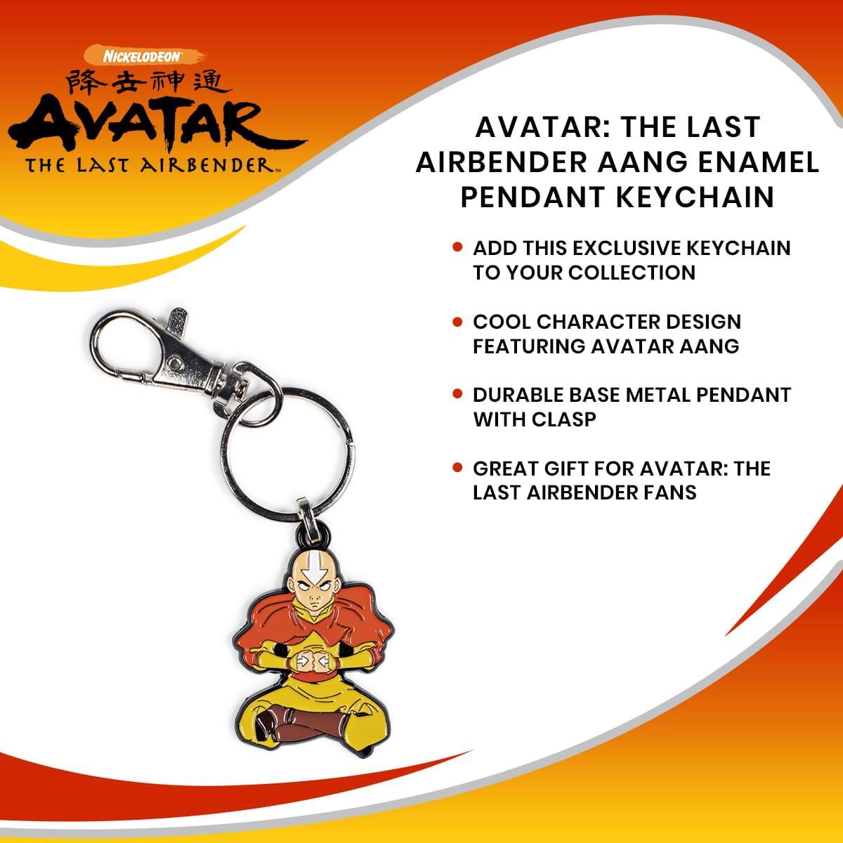 NICKELODEON  
AVATAR  
THE LAST AIRBENDER  

AVATAR: THE LAST AIRBENDER AANG ENAMEL PENDANT KEYCHAIN  

- ADD THIS EXCLUSIVE KEYCHAIN TO YOUR COLLECTION  
- COOL CHARACTER DESIGN FEATURING AVATAR AANG  
- DURABLE BASE METAL PENDANT WITH CLASP  
- GREAT GIFT FOR AVATAR: THE LAST AIRBENDER FANS