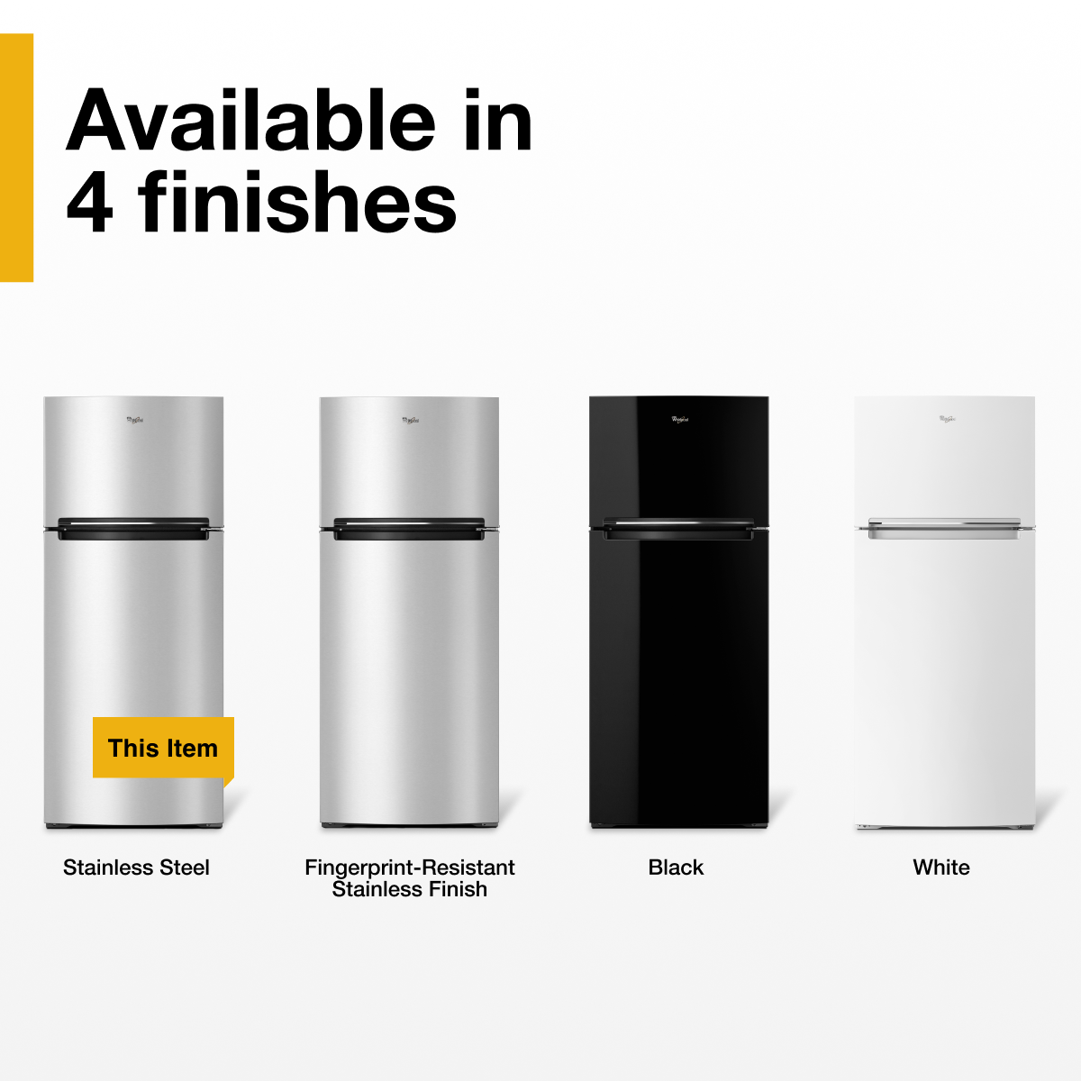 Available in 4 finishes

- Stainless Steel
- Fingerprint-Resistant Stainless Finish
- Black
- White

This Item