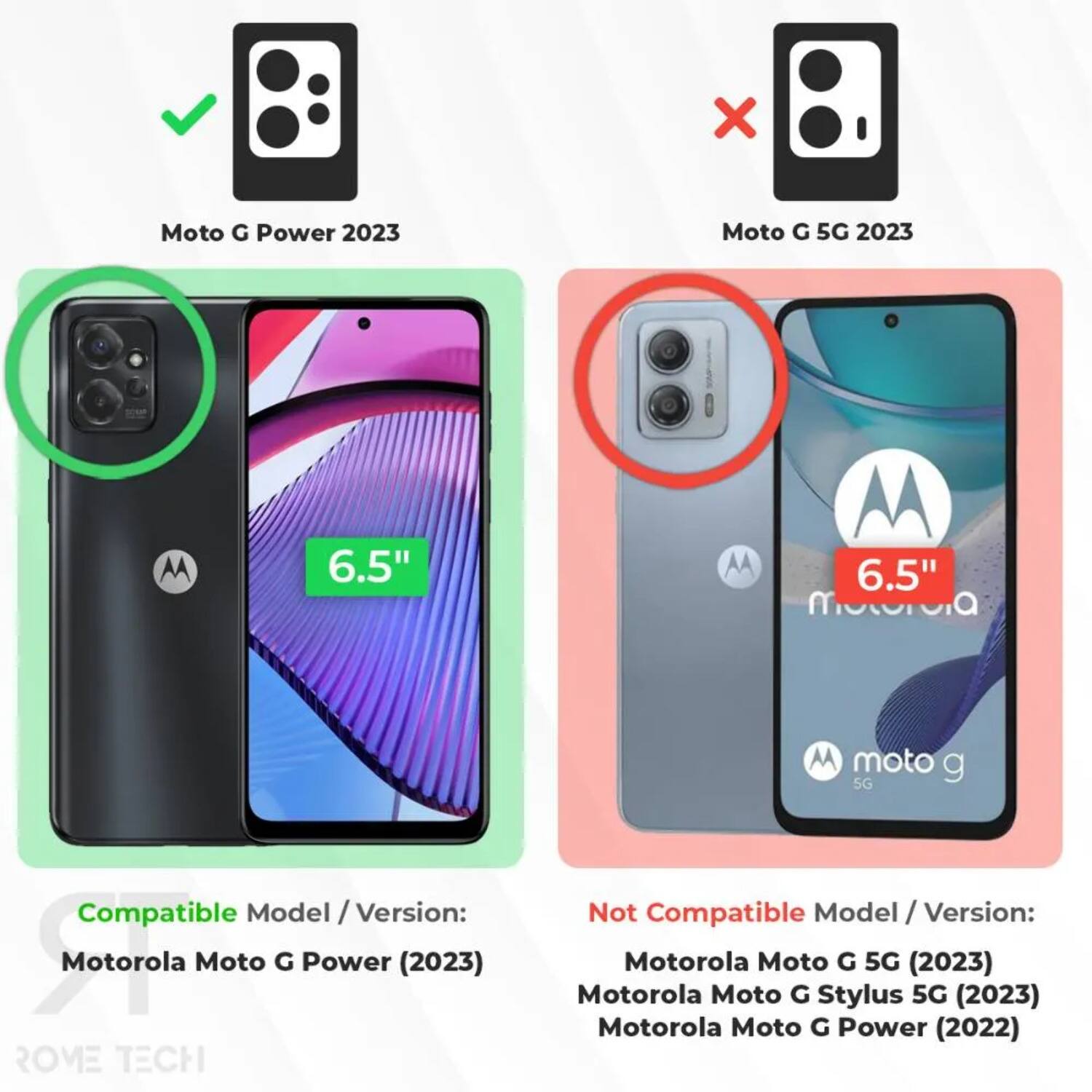 Moto G Power 2023  
Moto G 5G 2023  
AA 6.5"  
M  
AA 6.5"  
motorola  
moto g  

Compatible Model / Version:  
Motorola Moto G Power (2023)  

Not Compatible Model / Version:  
Motorola Moto G 5G (2023)  
Motorola Moto G Stylus 5G (2023)  
Motorola Moto G Power (2022)