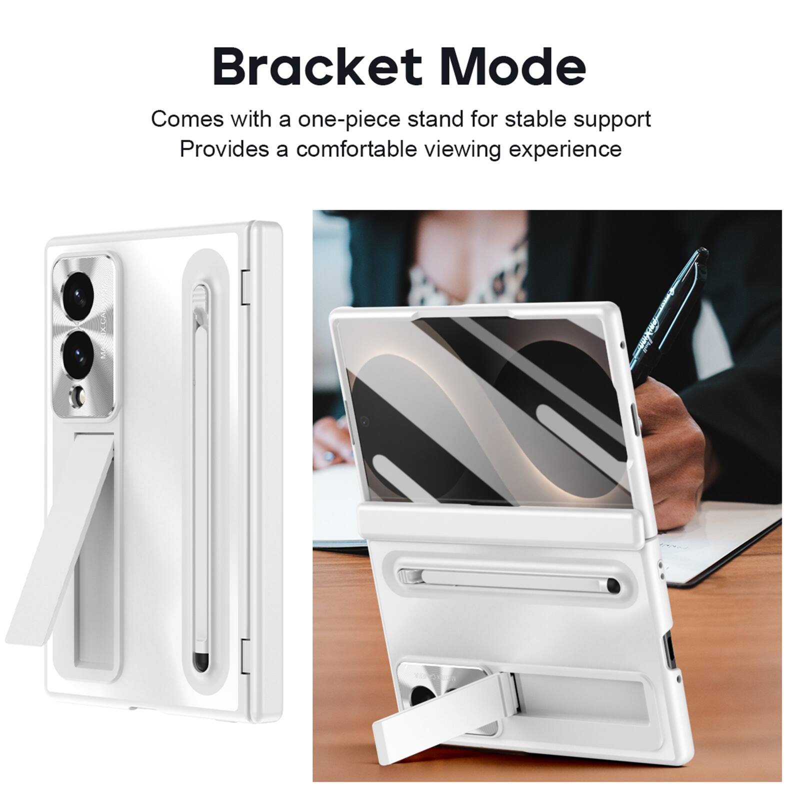 Bracket Mode  
Comes with a one-piece stand for stable support  
Provides a comfortable viewing experience