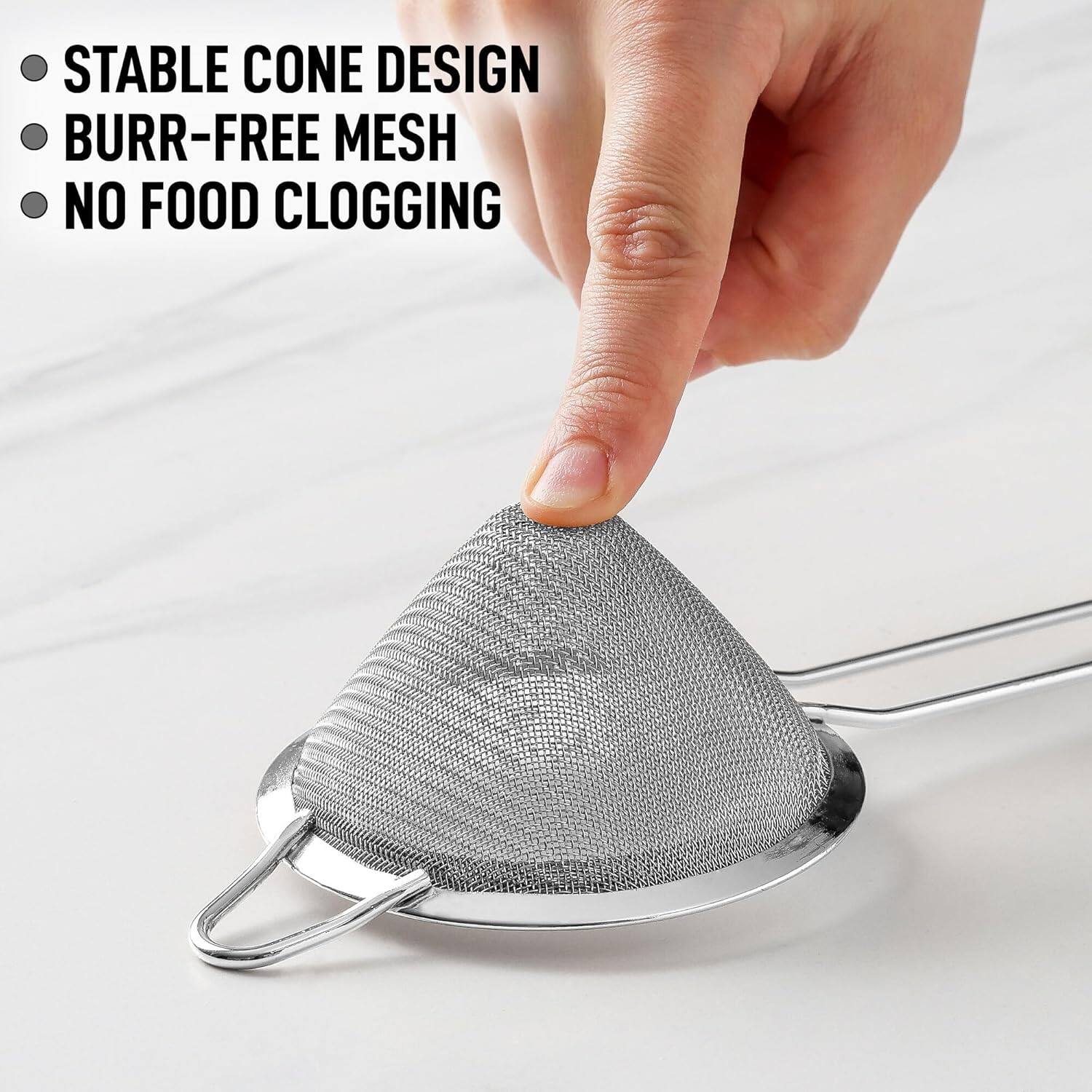 - STABLE CONE DESIGN
- BURR-FREE MESH
- NO FOOD CLOGGING