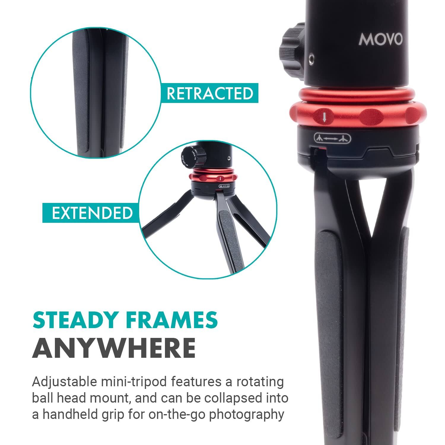MOVO

RETRACTED

EXTENDED

STEADY FRAMES ANYWHERE

Adjustable mini-tripod features a rotating ball head mount, and can be collapsed into a handheld grip for on-the-go photography