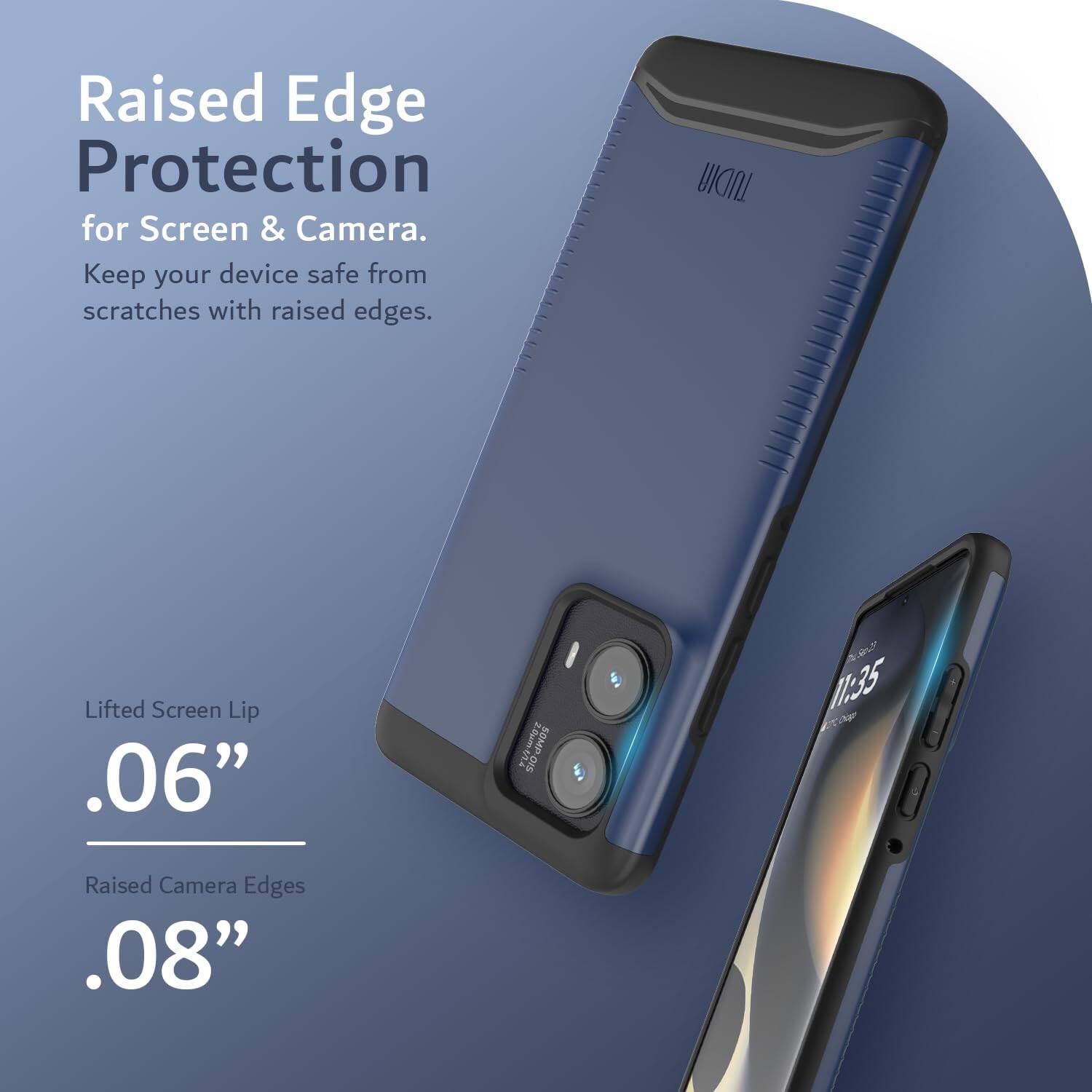 Raised Edge Protection for Screen & Camera.  
Keep your device safe from scratches with raised edges.  

Lifted Screen Lip .06"  
Raised Camera Edges .08"