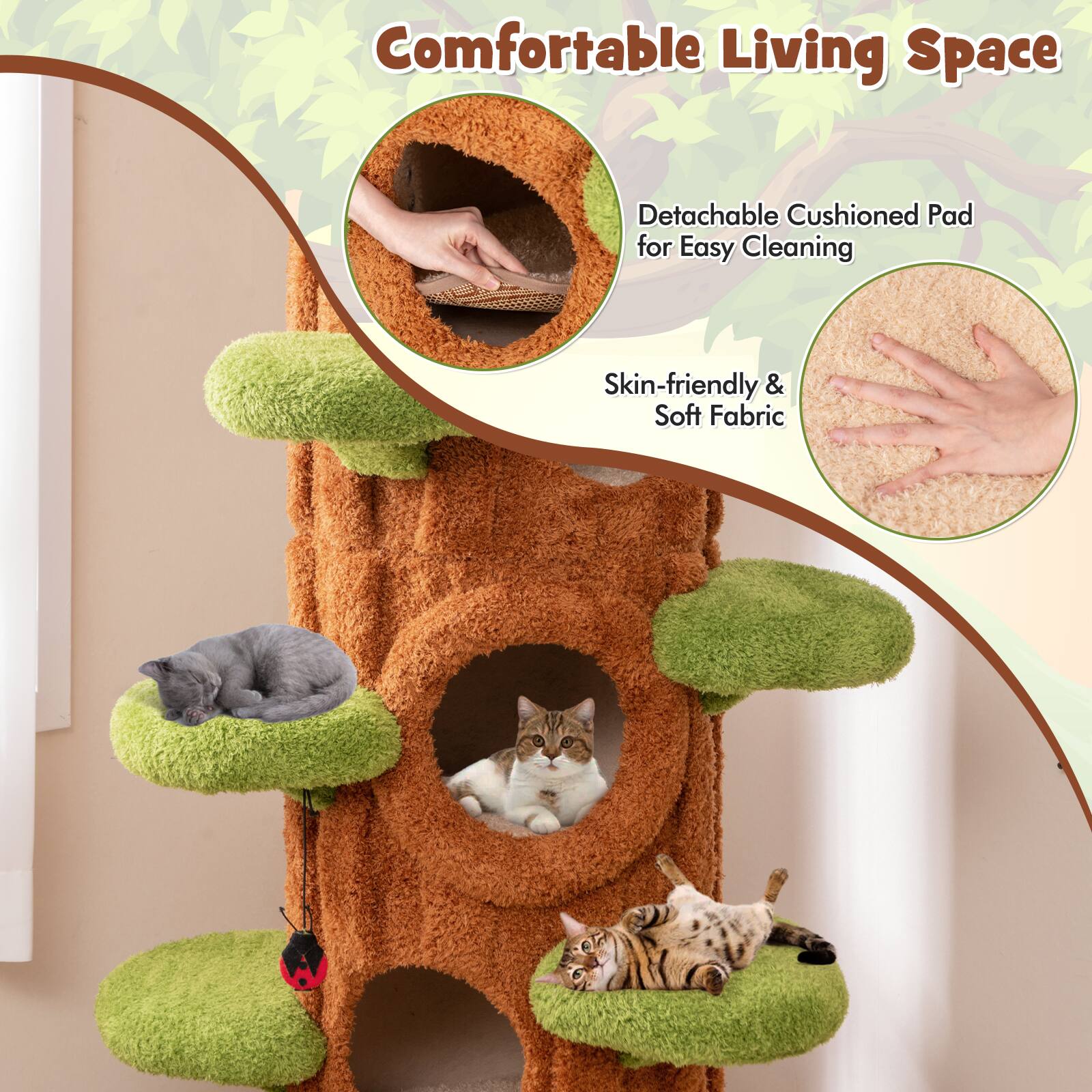 Comfortable Living Space  
Detachable Cushioned Pad for Easy Cleaning  
Skin-friendly & Soft Fabric