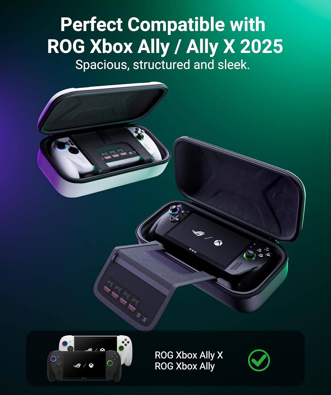 Perfect Compatible with ROG Xbox Ally / Ally X 2025  
Spacious, structured and sleek.  

ROG Xbox Ally X  
ROG Xbox Ally