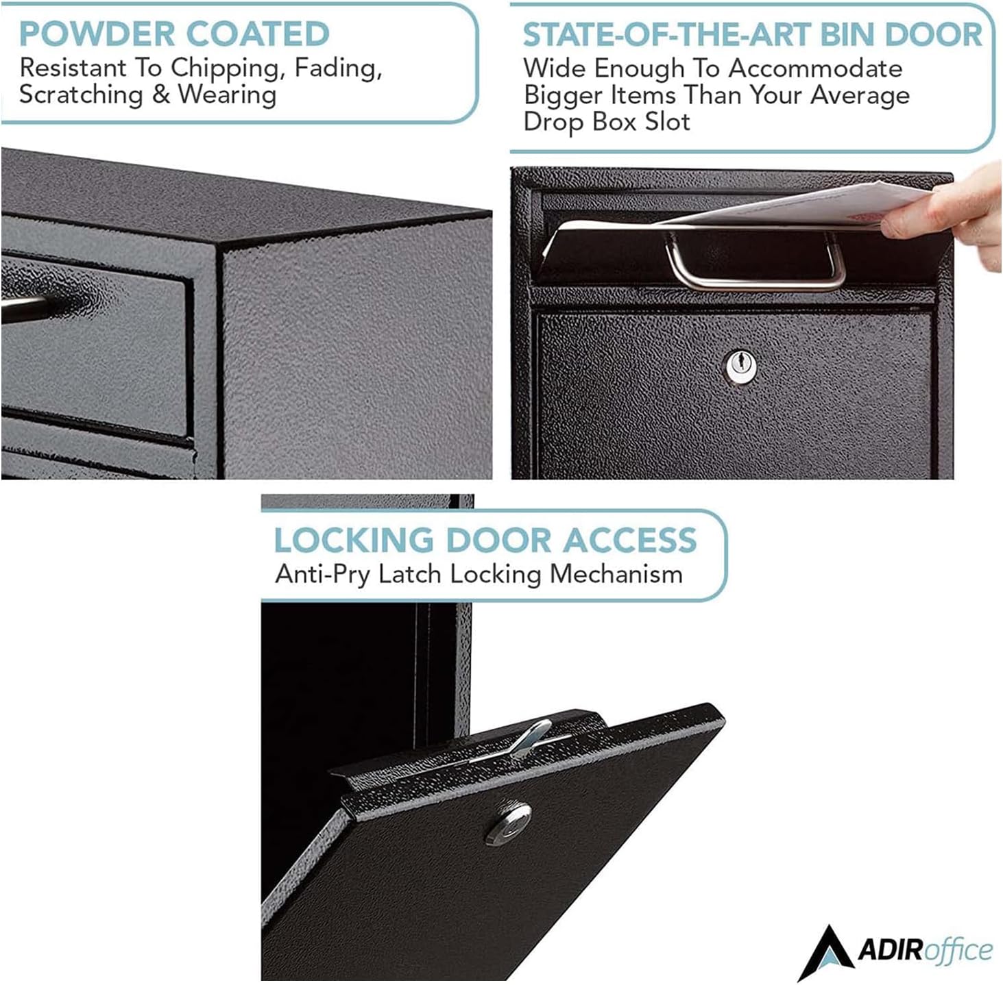 POWDER COATED Resistant To Chipping, Fading, Scratching & Wearing
STATE-OF-THE-ART BIN DOOR Wide Enough To Accommodate Bigger Items Than Your Average Drop Box Slot
LOCKING DOOR ACCESS Anti-Pry Latch Locking Mechanism
ADIRoffice
