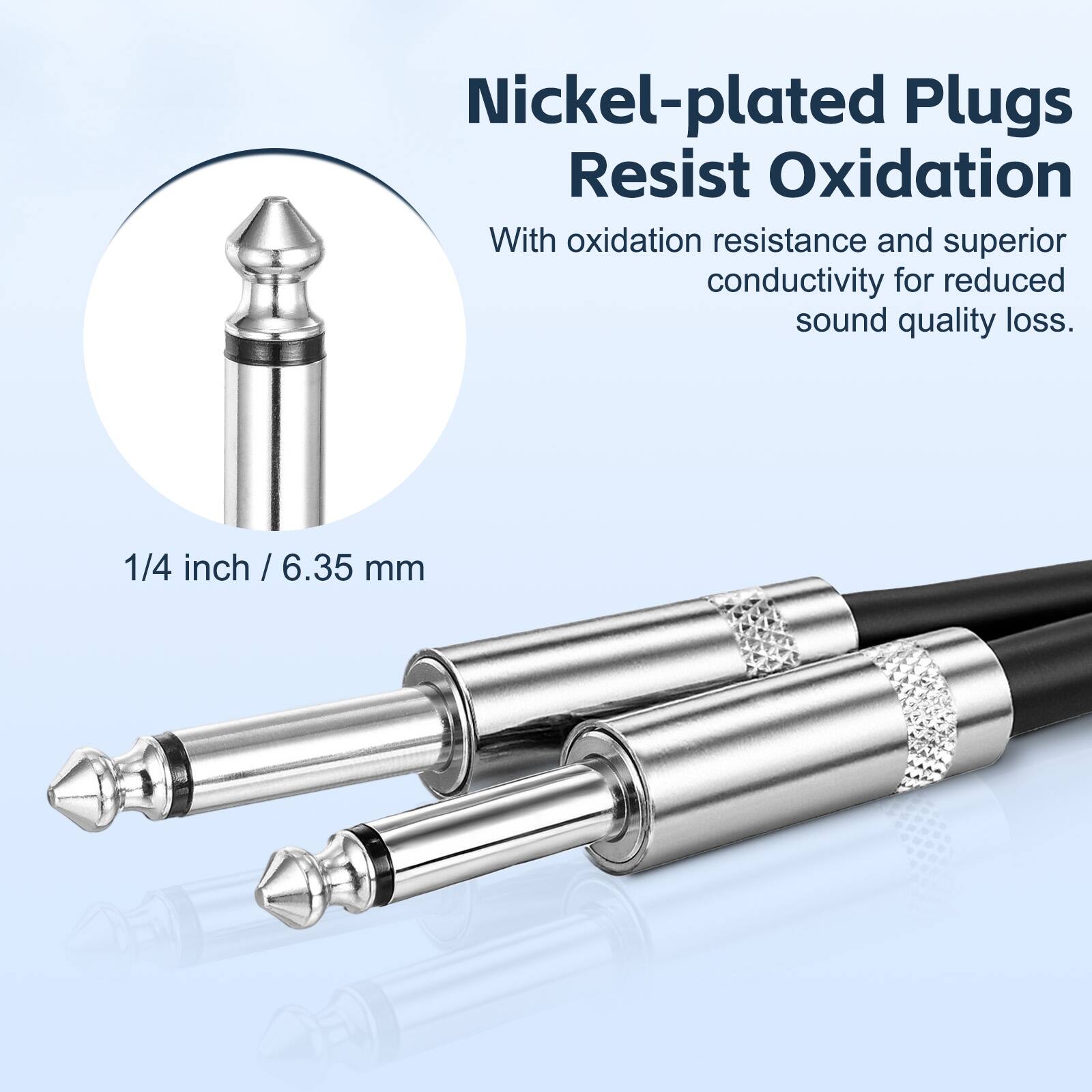 Nickel-plated Plugs Resist Oxidation

With oxidation resistance and superior conductivity for reduced sound quality loss.

1/4 inch / 6.35 mm