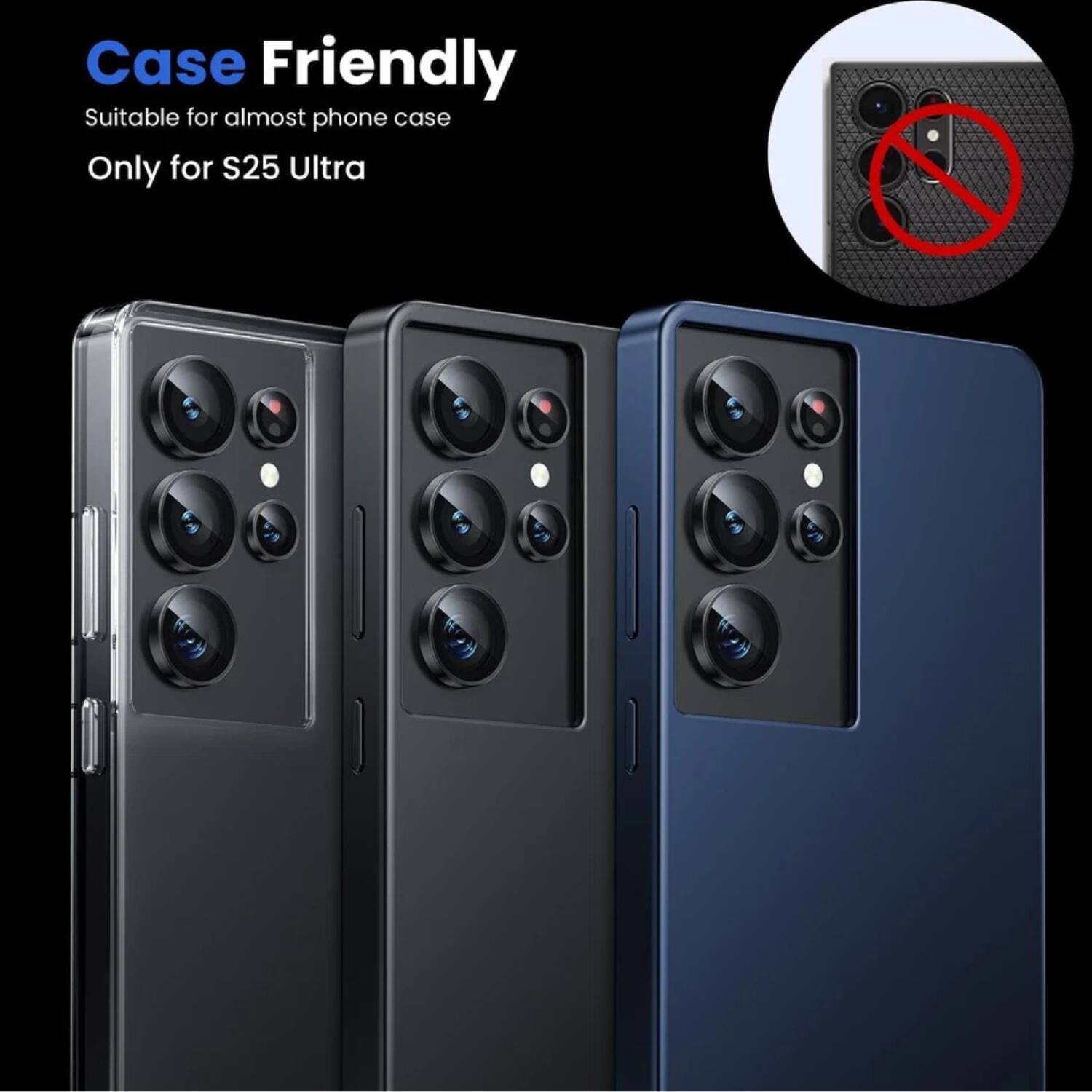 Case Friendly  
Suitable for almost phone case  
Only for S25 Ultra