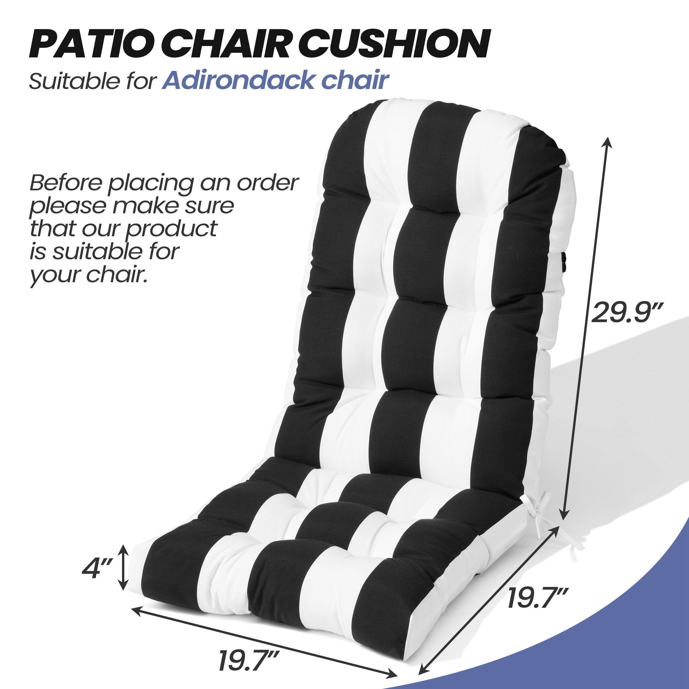 PATIO CHAIR CUSHION  
Suitable for Adirondack chair  

Before placing an order please make sure that our product is suitable for your chair.  

29.9"  
4"  
19.7"  
19.7"