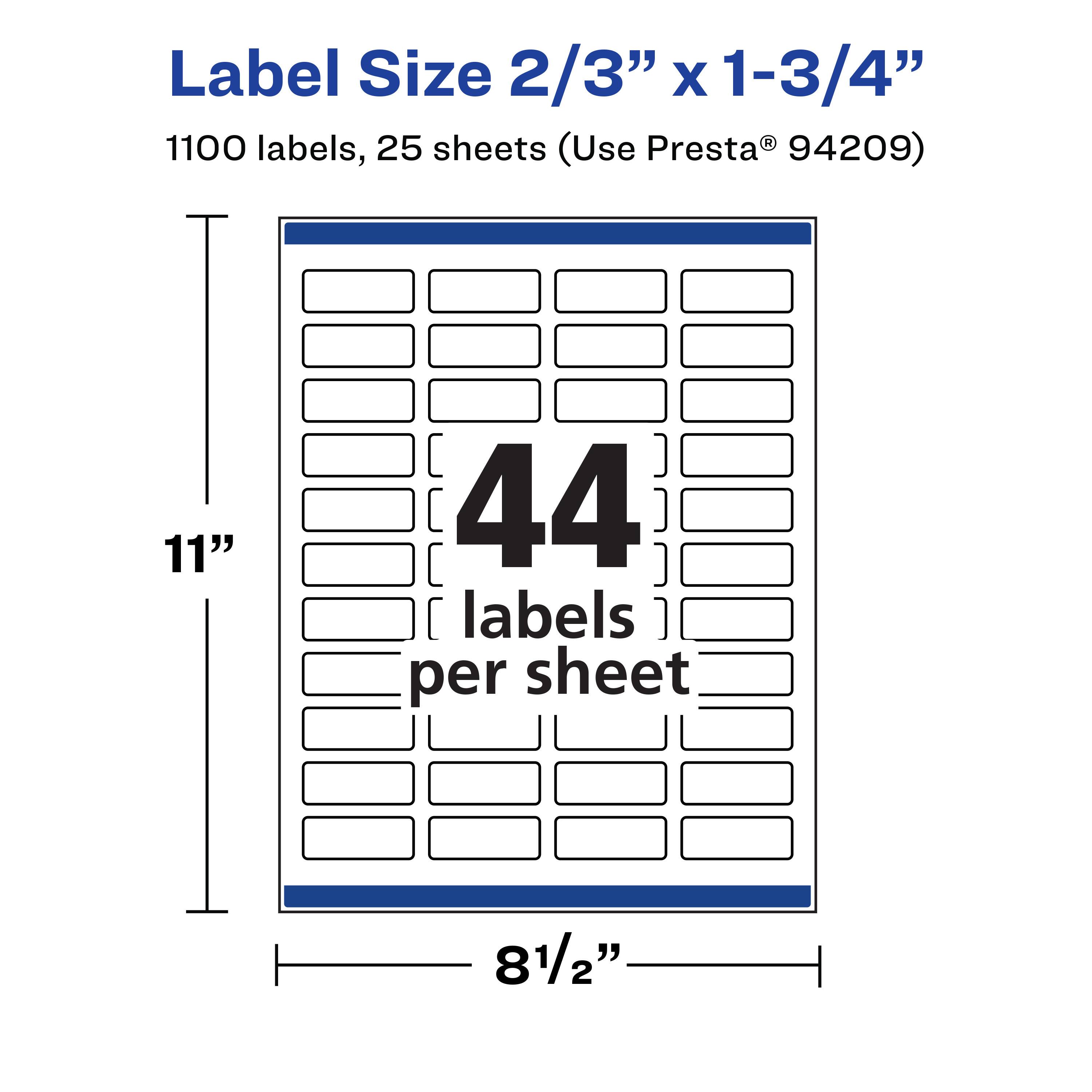 Label Size 2/3" x 1-3/4"  
1100 labels, 25 sheets (Use Presta® 94209)  
11" x 81/2"  
44 labels per sheet