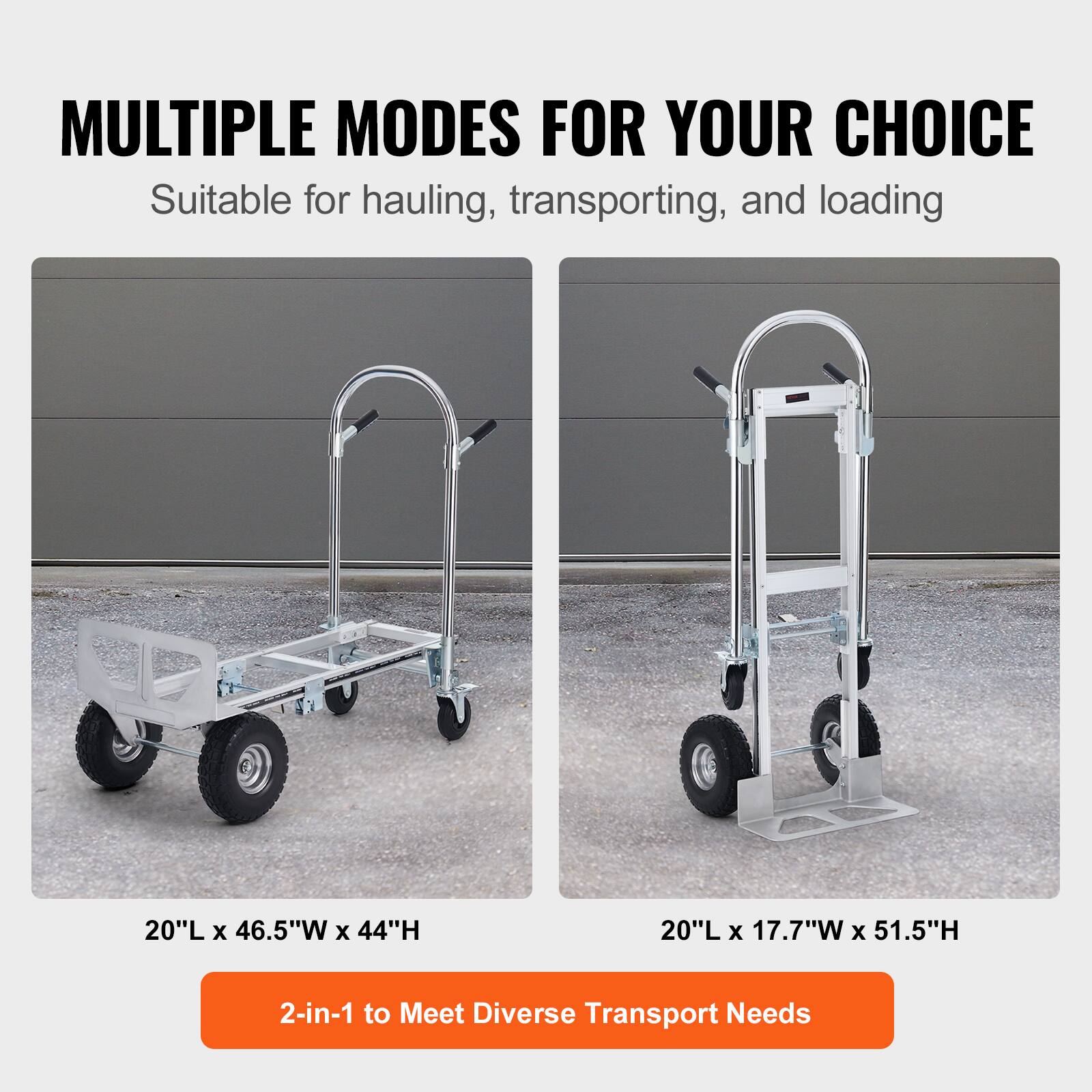 MULTIPLE MODES FOR YOUR CHOICE  
Suitable for hauling, transporting, and loading  

20"L x 46.5"W x 44"H  
20"L x 17.7"W x 51.5"H  

2-in-1 to Meet Diverse Transport Needs