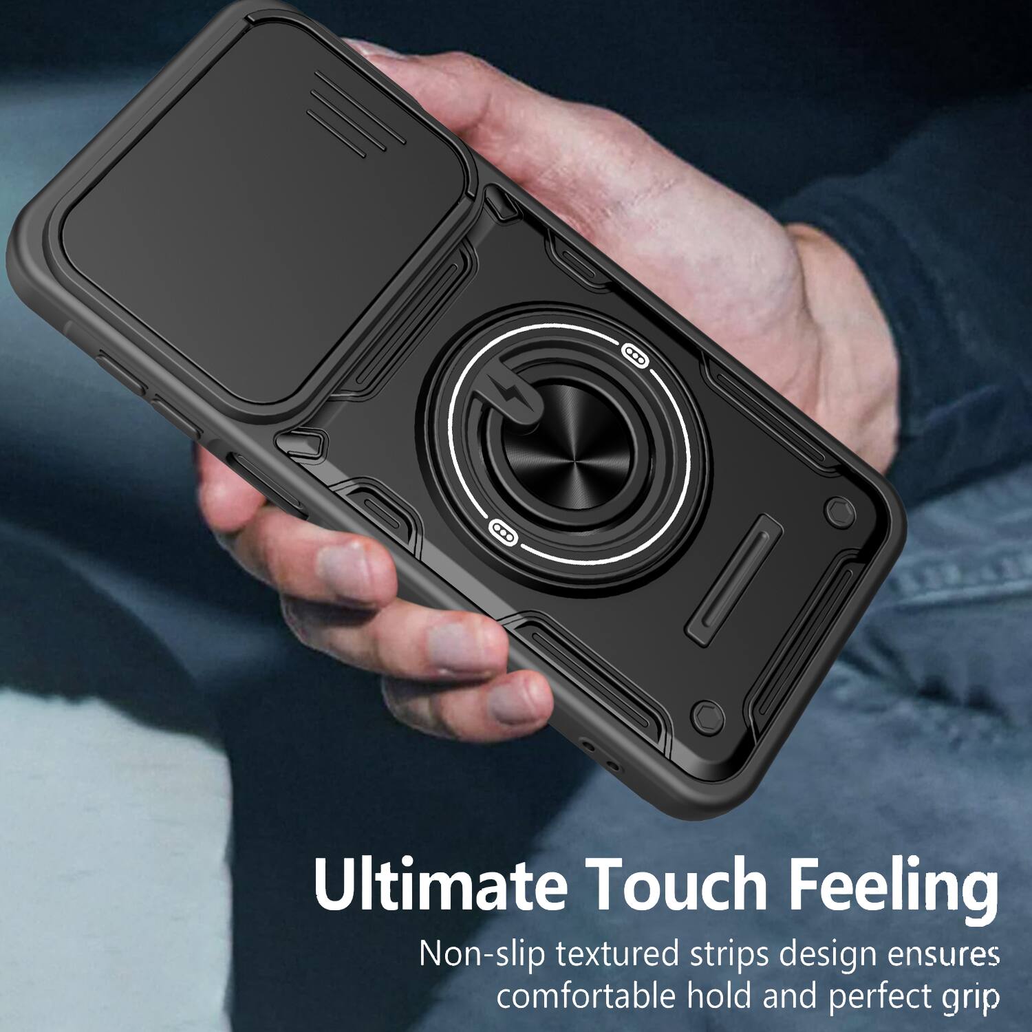 Ultimate Touch Feeling  
Non-slip textured strips design ensures comfortable hold and perfect grip
