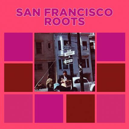 SAN FRANCISCO ROOTS
ASHBURY 20 HAIGHT
ONE WAY