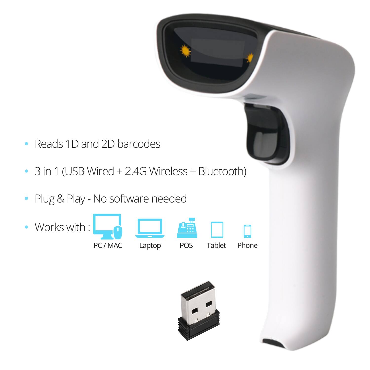 - Reads 1D and 2D barcodes
- 3 in 1 (USB Wired + 2.4G Wireless + Bluetooth)
- Plug & Play - No software needed
- Works with: PC / MAC, Laptop, POS, Tablet, Phone